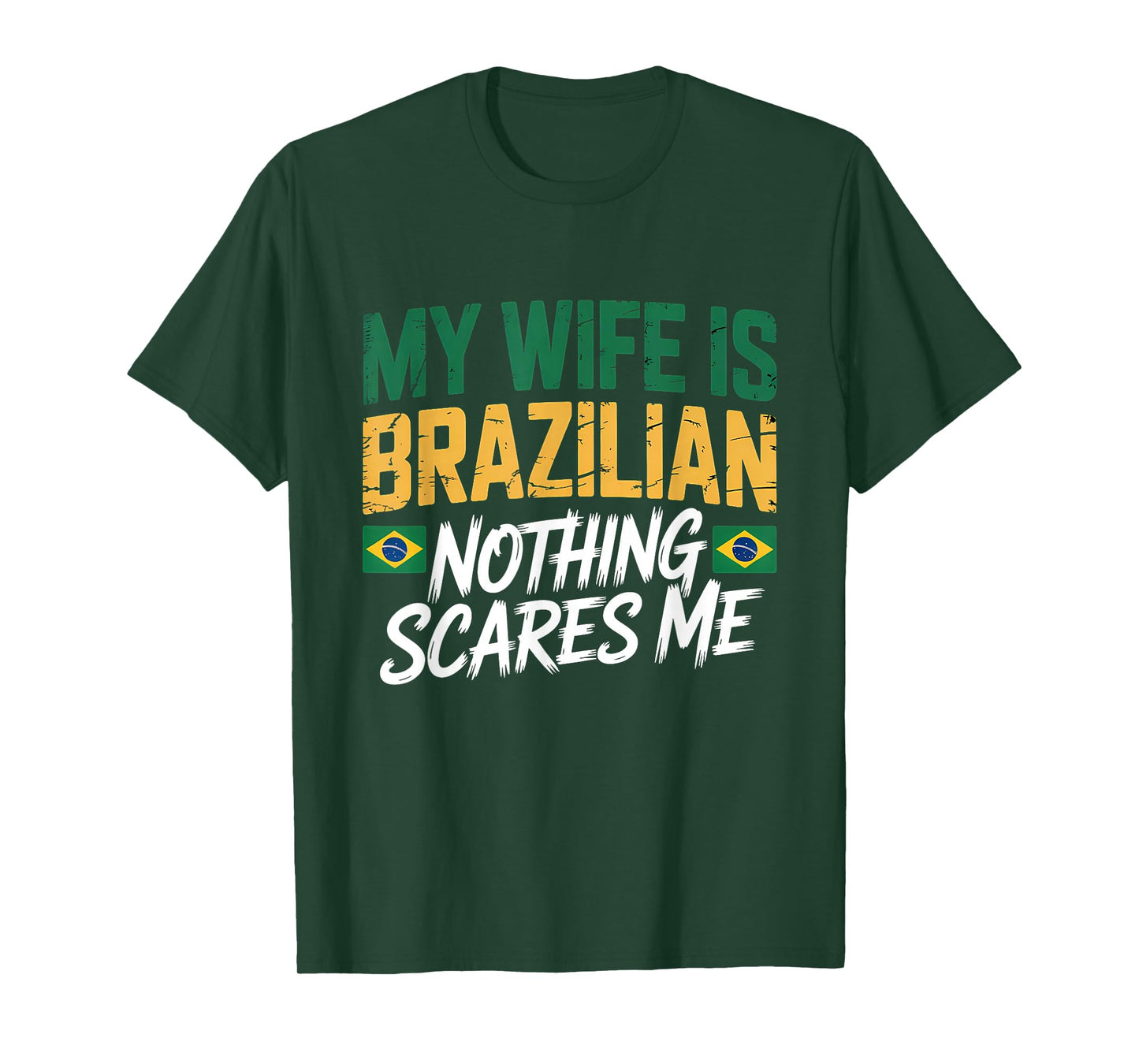 My Wife Is Brazilian Nothing Scares Me Brazil Flag T-Shirt
