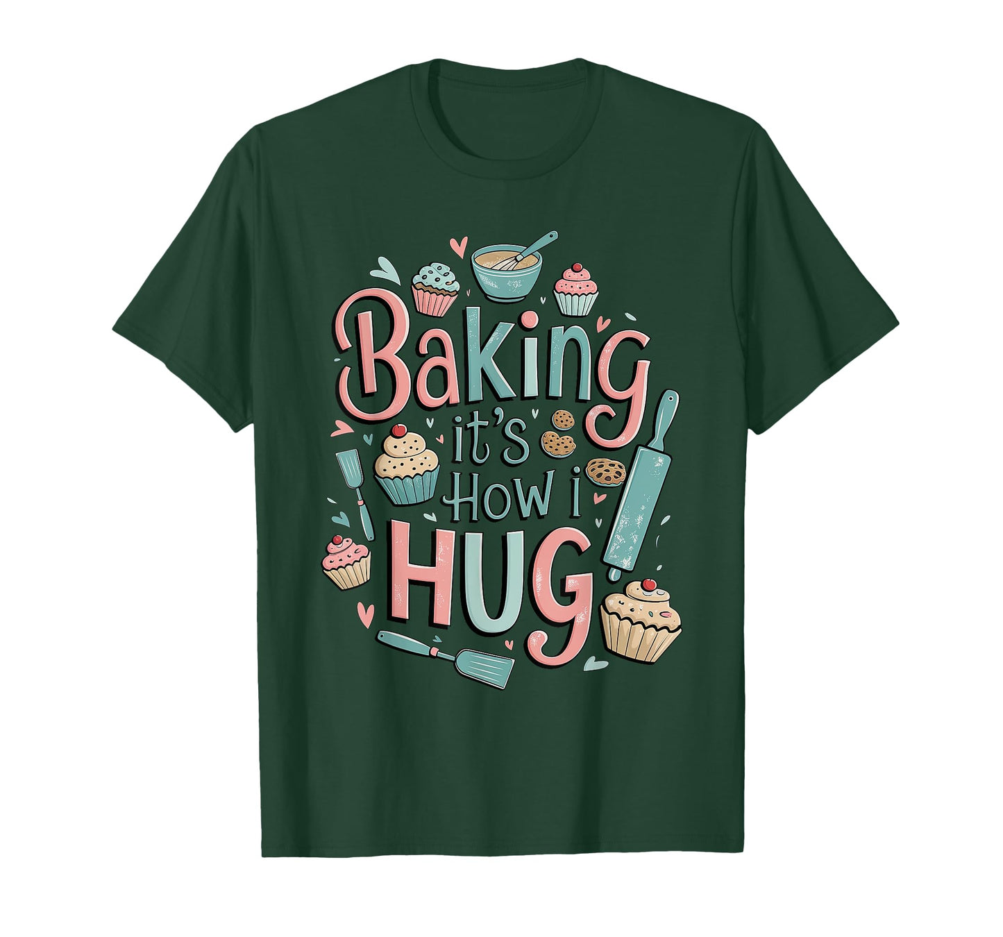 Funny Baking, Baking It's How I Hug T-Shirt