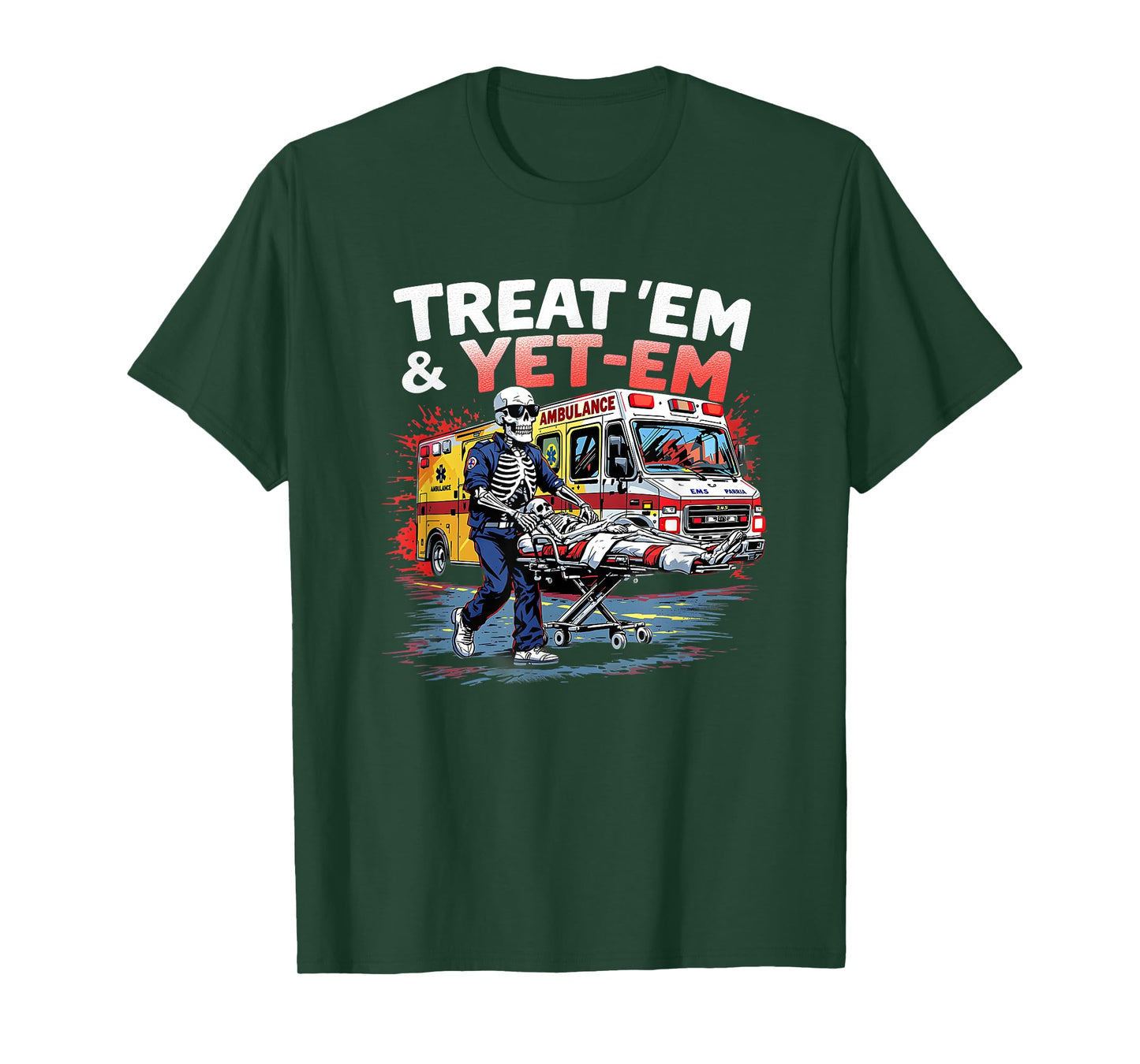 treat em and yeet em Funny Ambulance EMS Paramedic T-Shirt