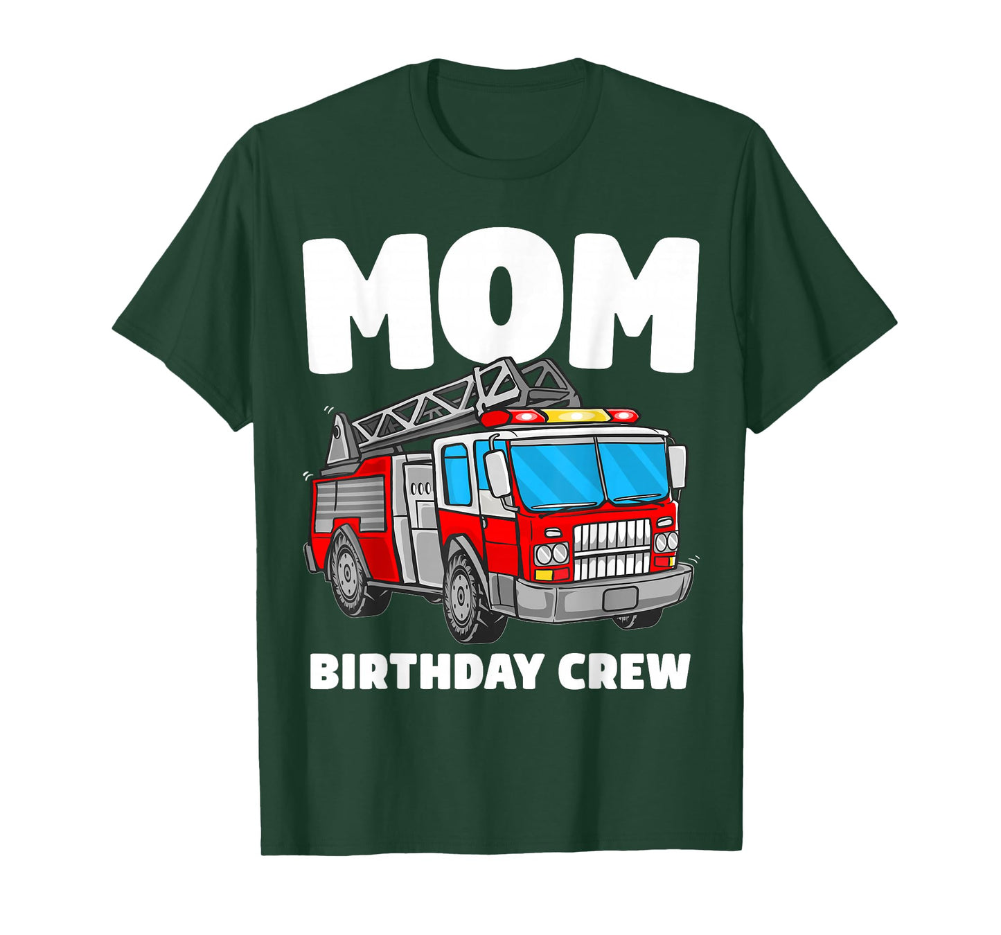 Mom Birthday Crew Fire Truck Firefighter T-Shirt