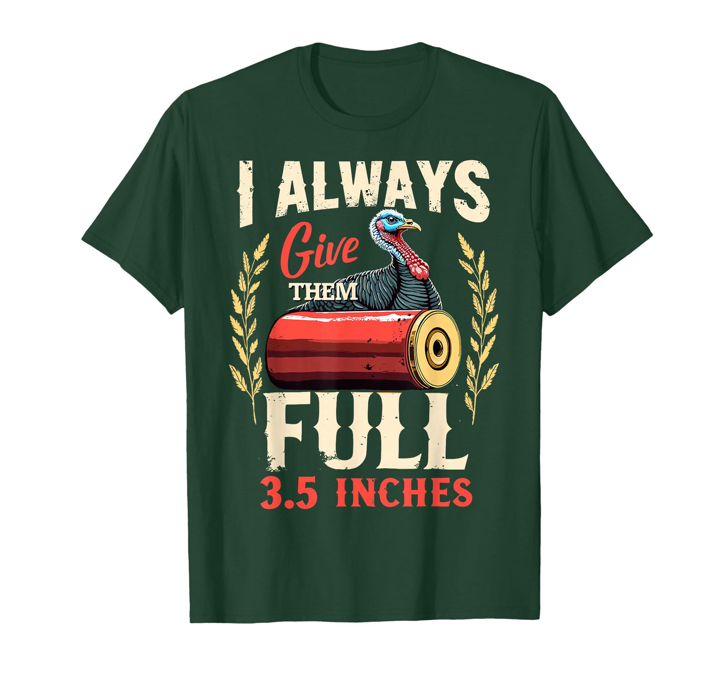 I Always Give Them The Full 3.5 inches Funny Turkey Hunting T-Shirt