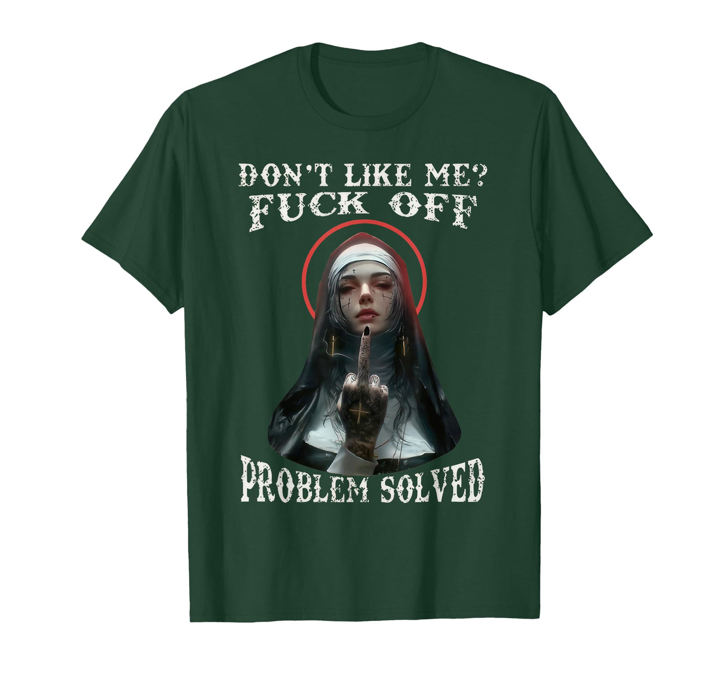 DON'T LIKE-ME F-OFF Defiant Nun T-Shirt