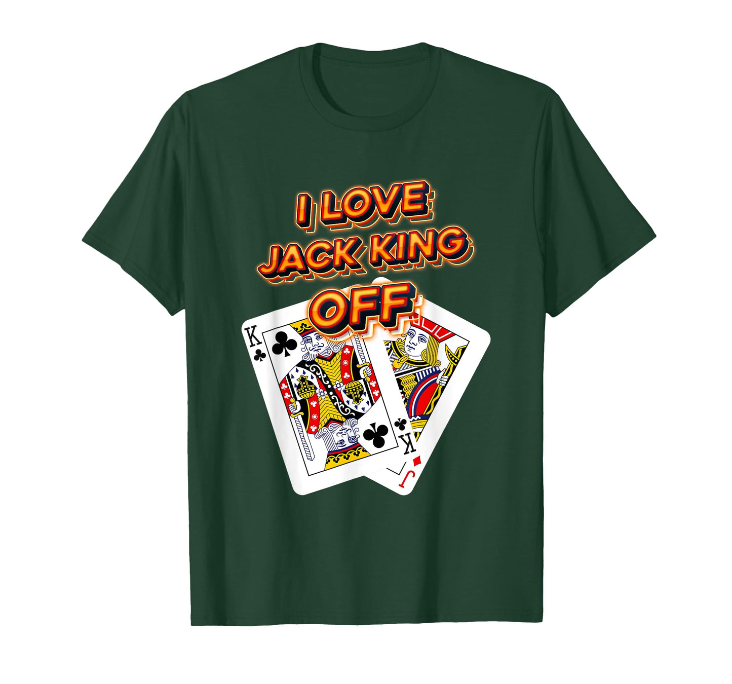 Poker Player I Love Jack King Off Funny Playful Card Gambler T-Shirt