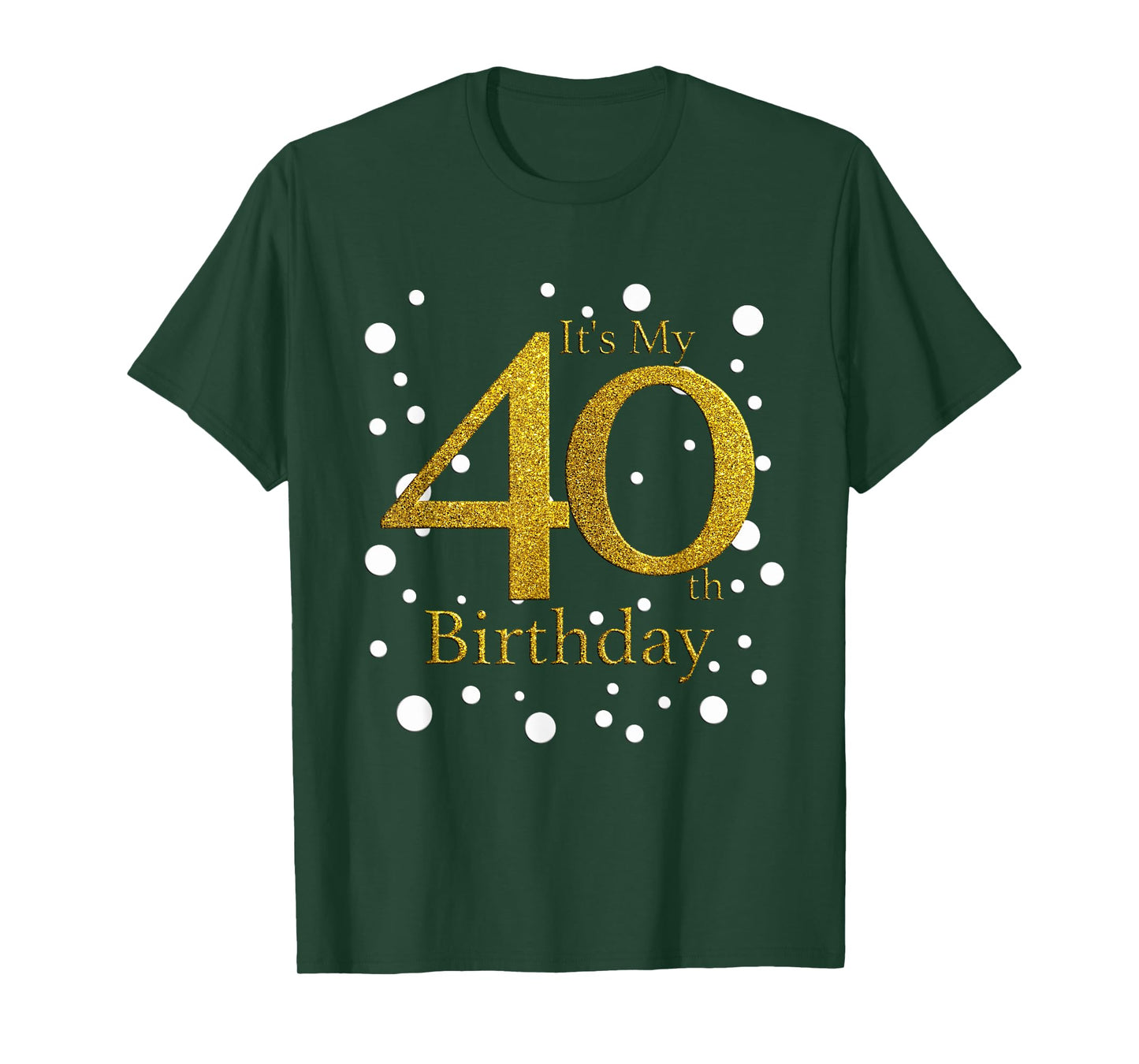 Its My 40th Birthday Shirt Happy Birthday Funny Gift TShirt T-Shirt