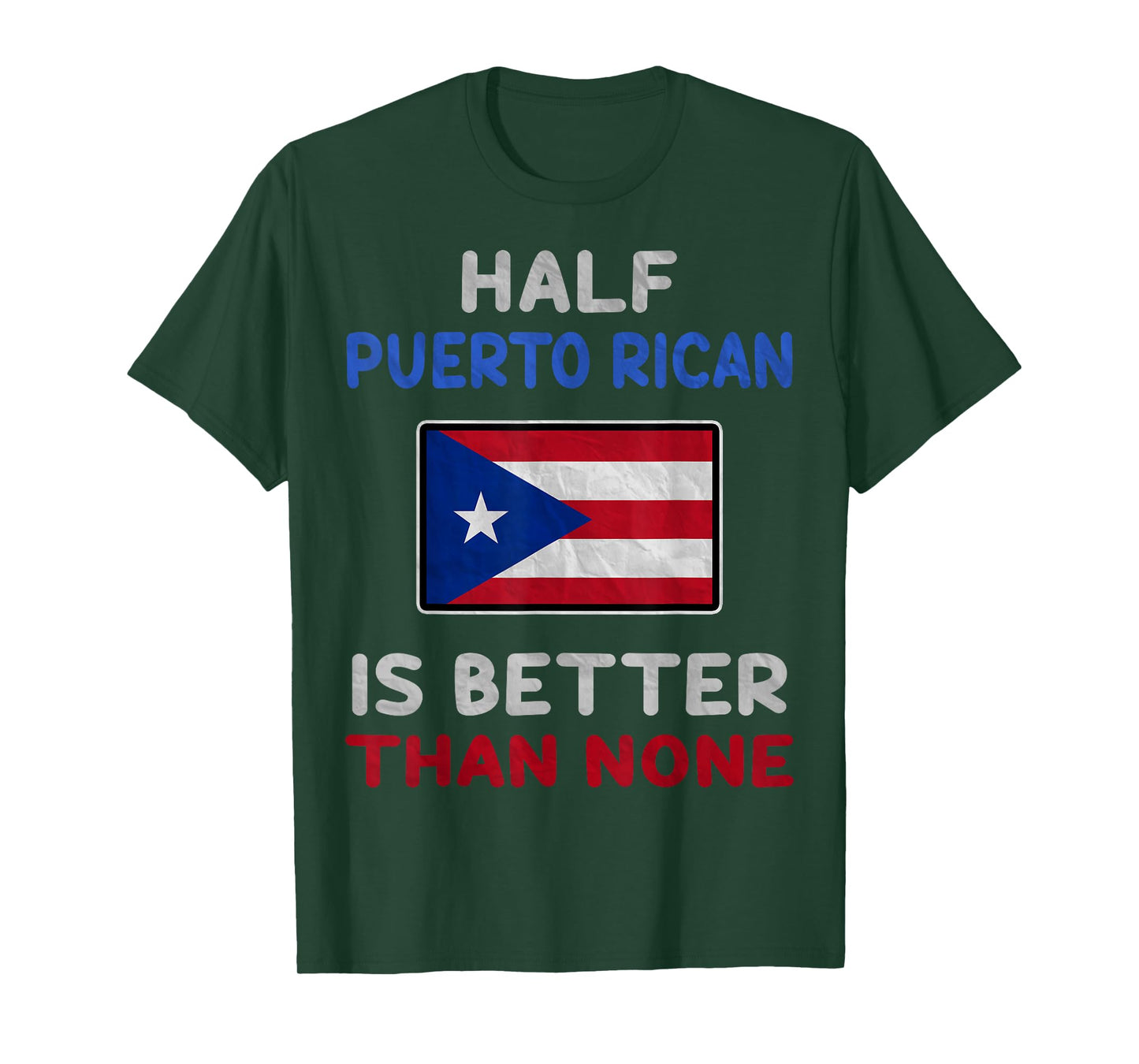 Half Puerto Rican Is Better Than None Puerto Rico Flag T-Shirt