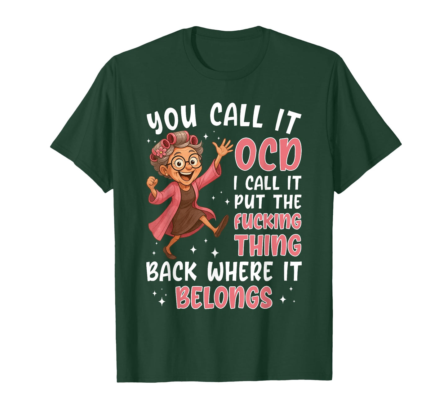 You Call It OCD I Call It Put The Fcking Thing Back Where It T-Shirt