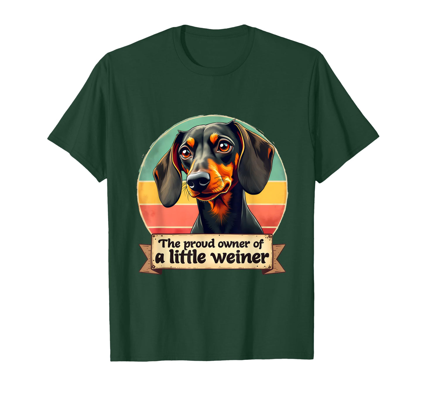 The Proud Owner Of A Little Weiner | Funny Dog Dachshund Men Women T-Shirt