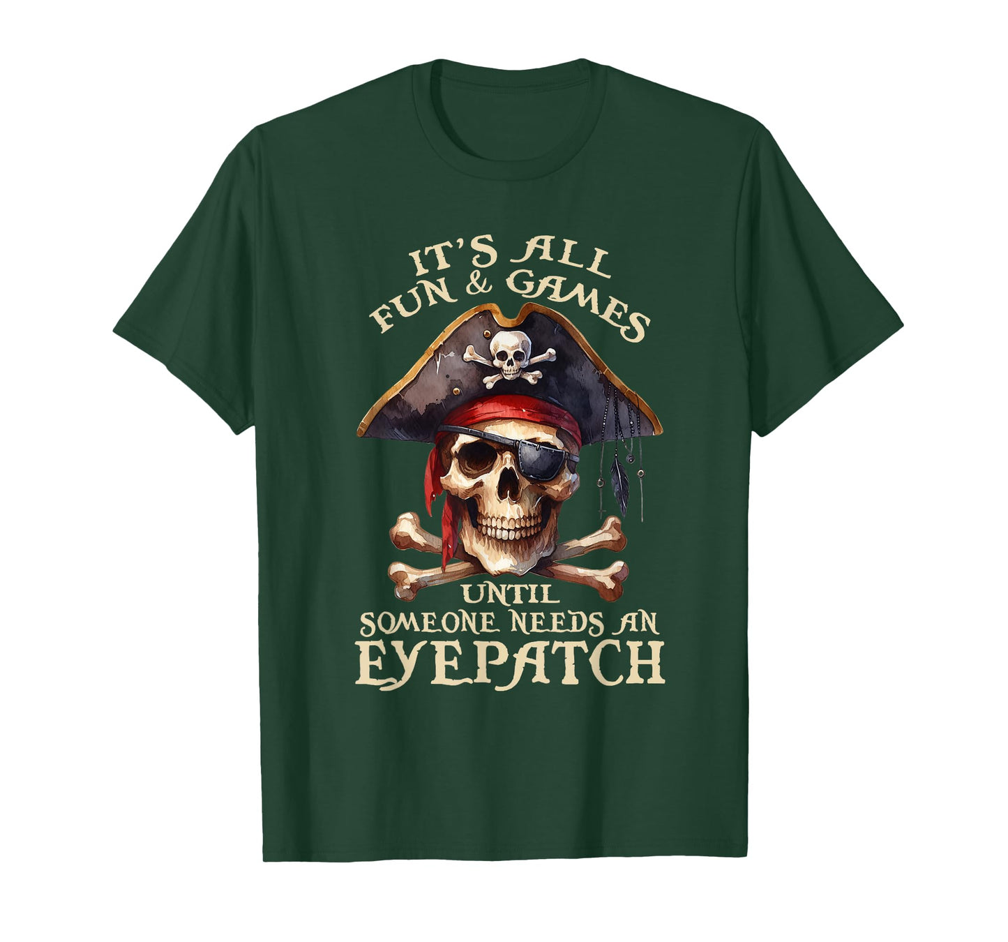 It's All Fun & Games Until Someone Needs An Eyepatch Pirat T-Shirt