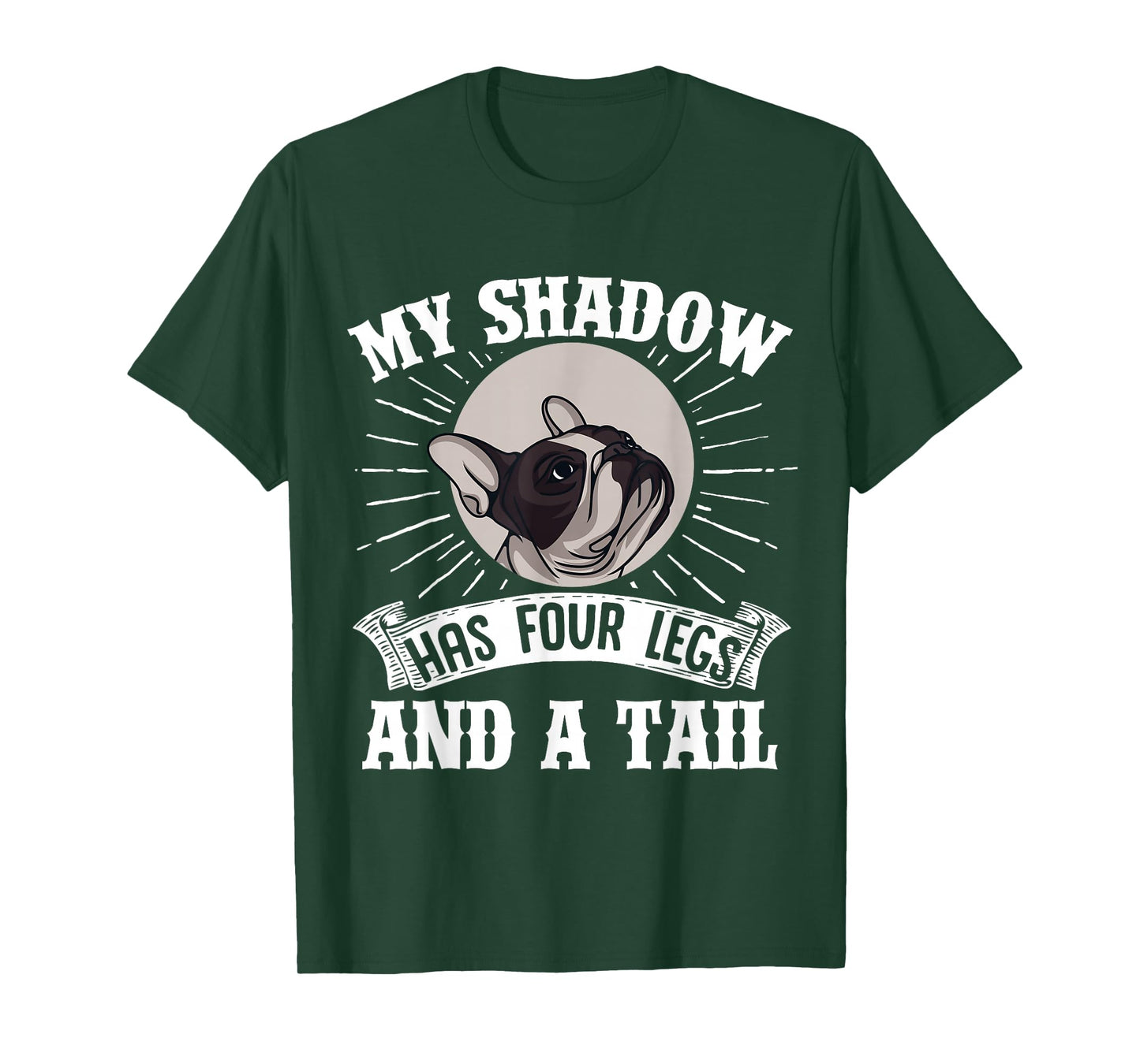 French Bulldog My Shadow Has Four Legs And A Tail Mom Dad T-Shirt