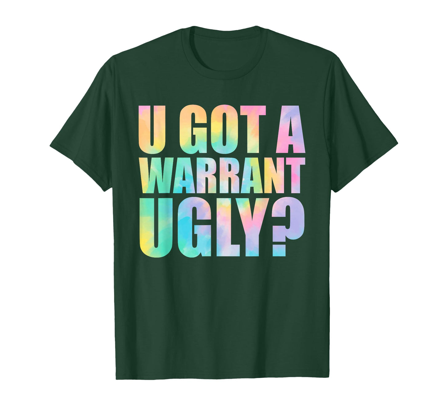 U Got A Warrant Ugly? Funny Design T-Shirt