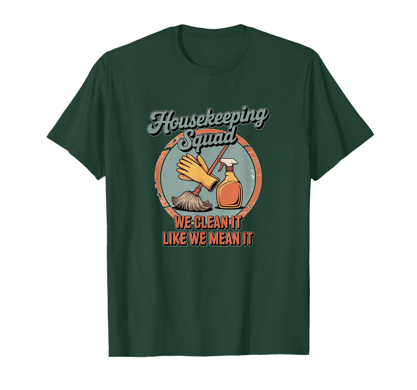 Funny Housekeeping Squad We Clean It Housekeeper T-Shirt
