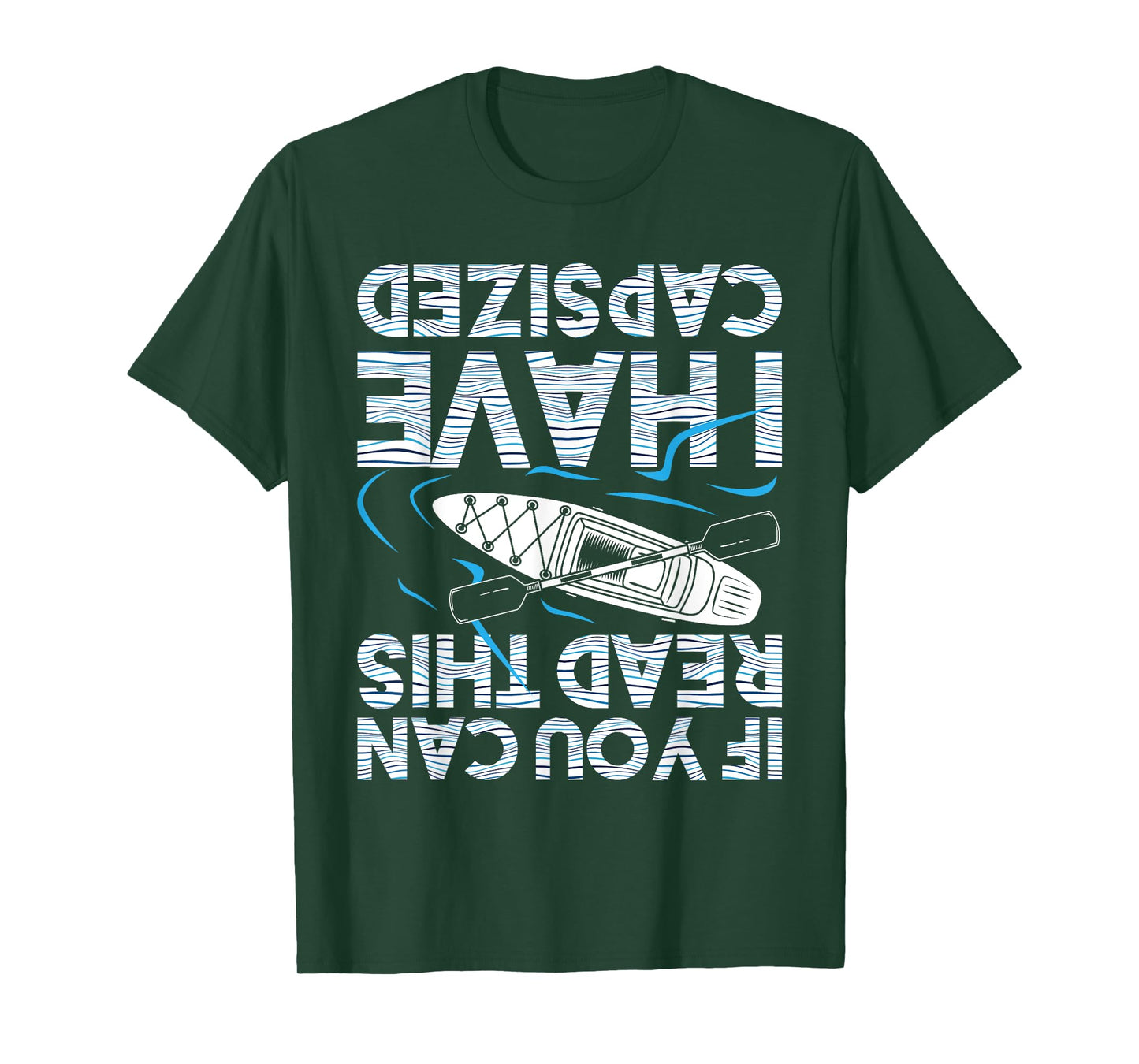 If You Can Read This I Have Capsized - Funny Kayak Kayaking T-Shirt Small