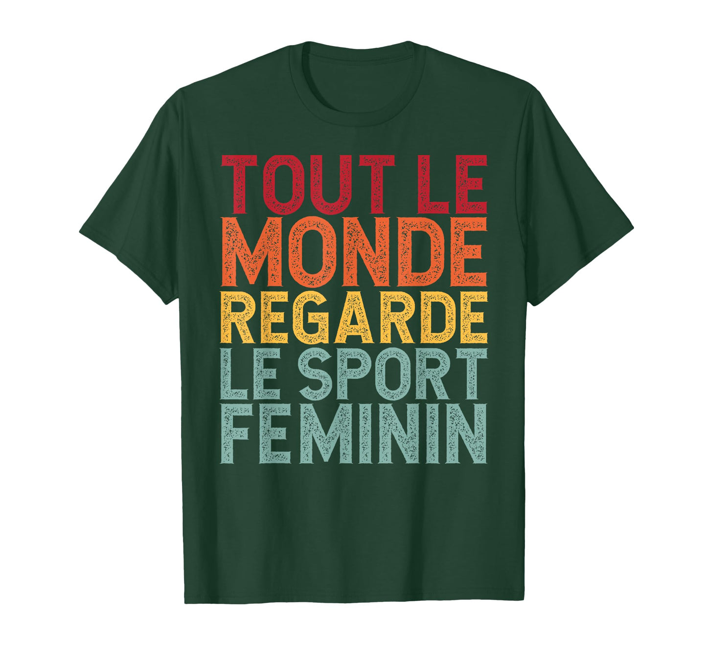 Tout Le Monde Regarde Le Sport Feminin Funny T-Shirt