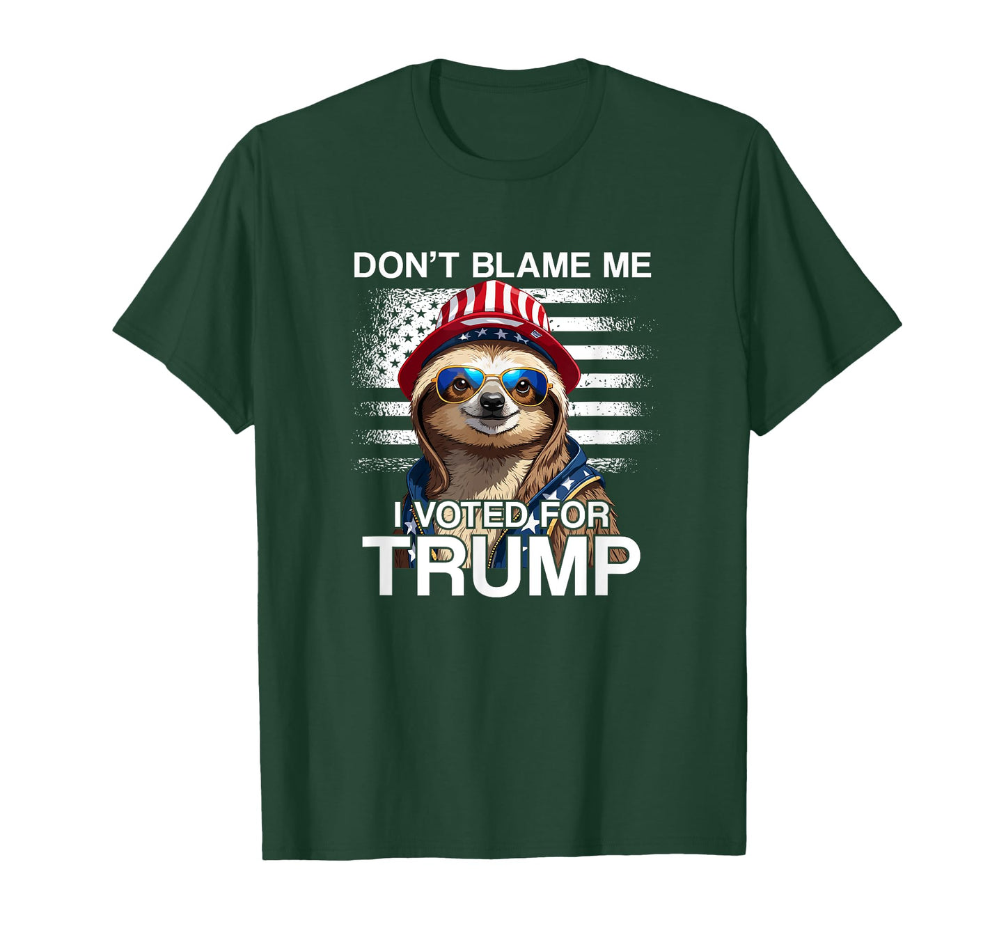 Don't Blame Me Vote Trump Sloth President US Flag Patriot T-Shirt