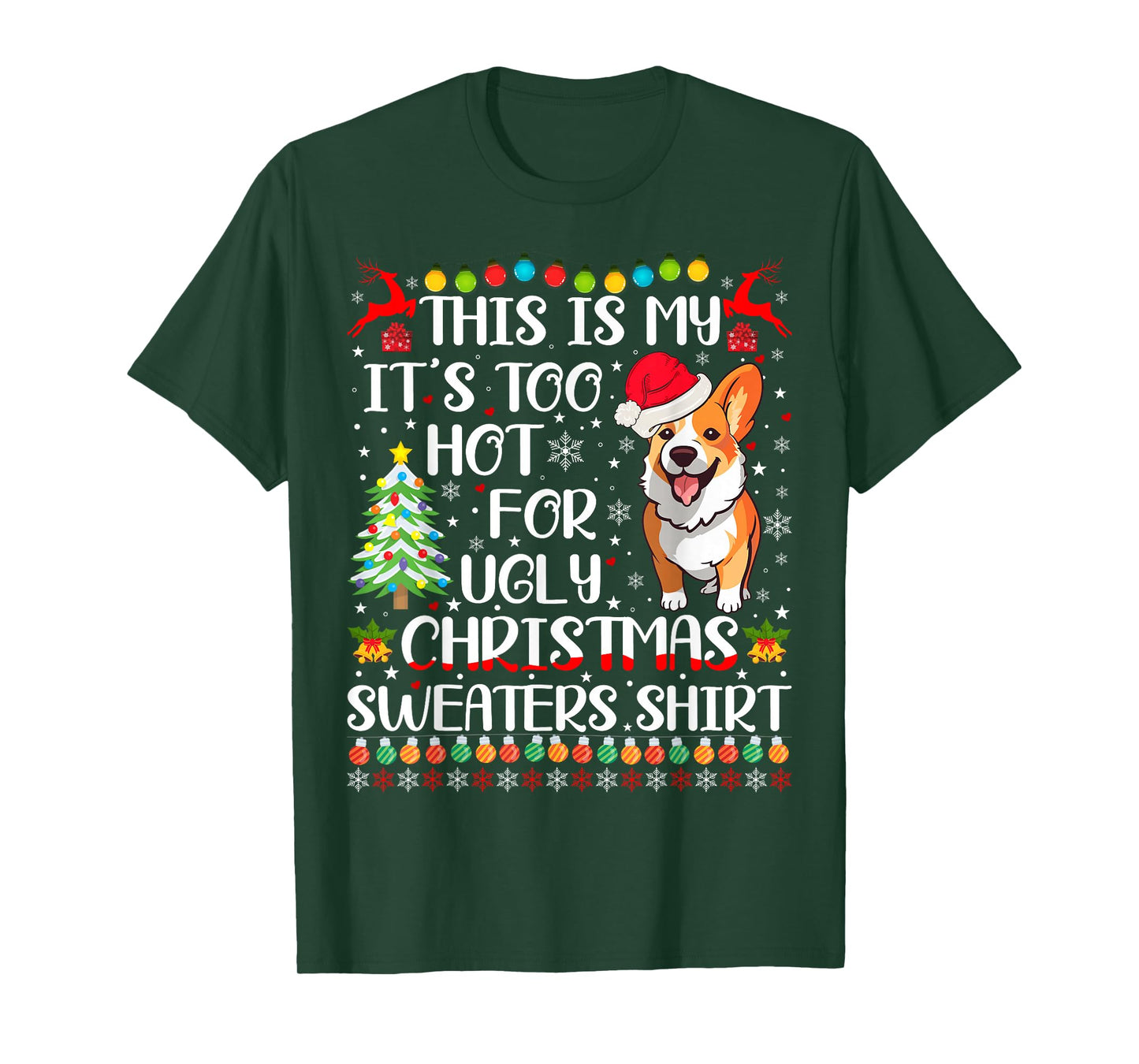 It's Too Hot For Ugly Christmas Sweaters Corgi Dog T-Shirt