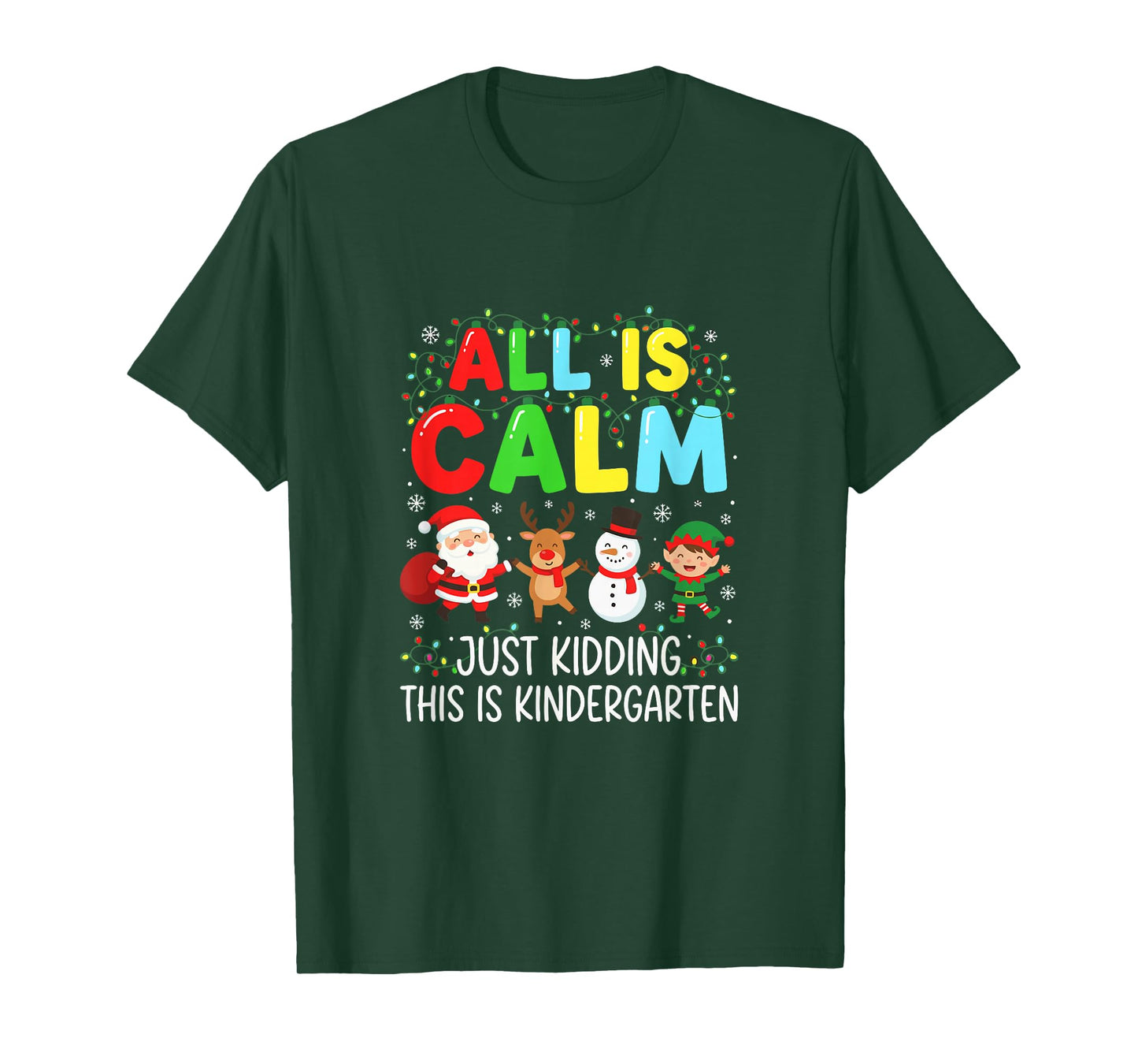 Kindergarten Teacher All is Calm Just Kidding Christmas T-Shirt