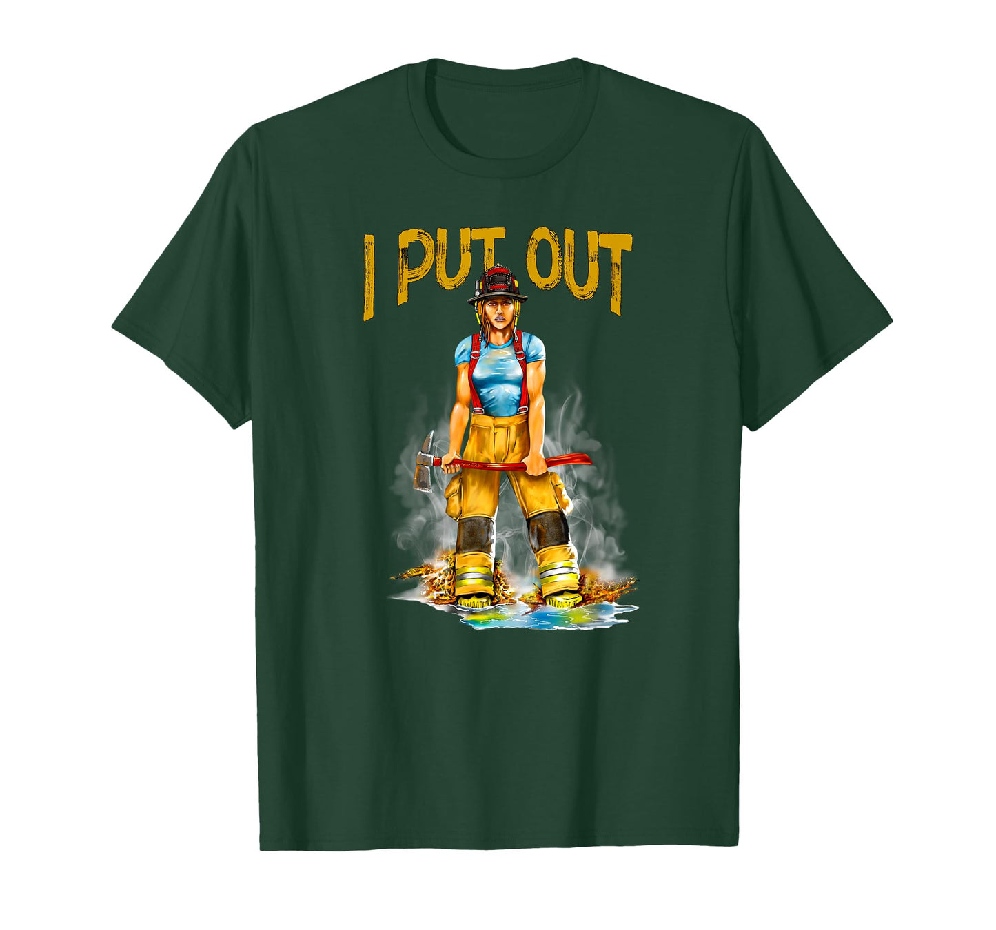 I Put Out Fires Funny Sarcastic Female Firefighter T-Shirt