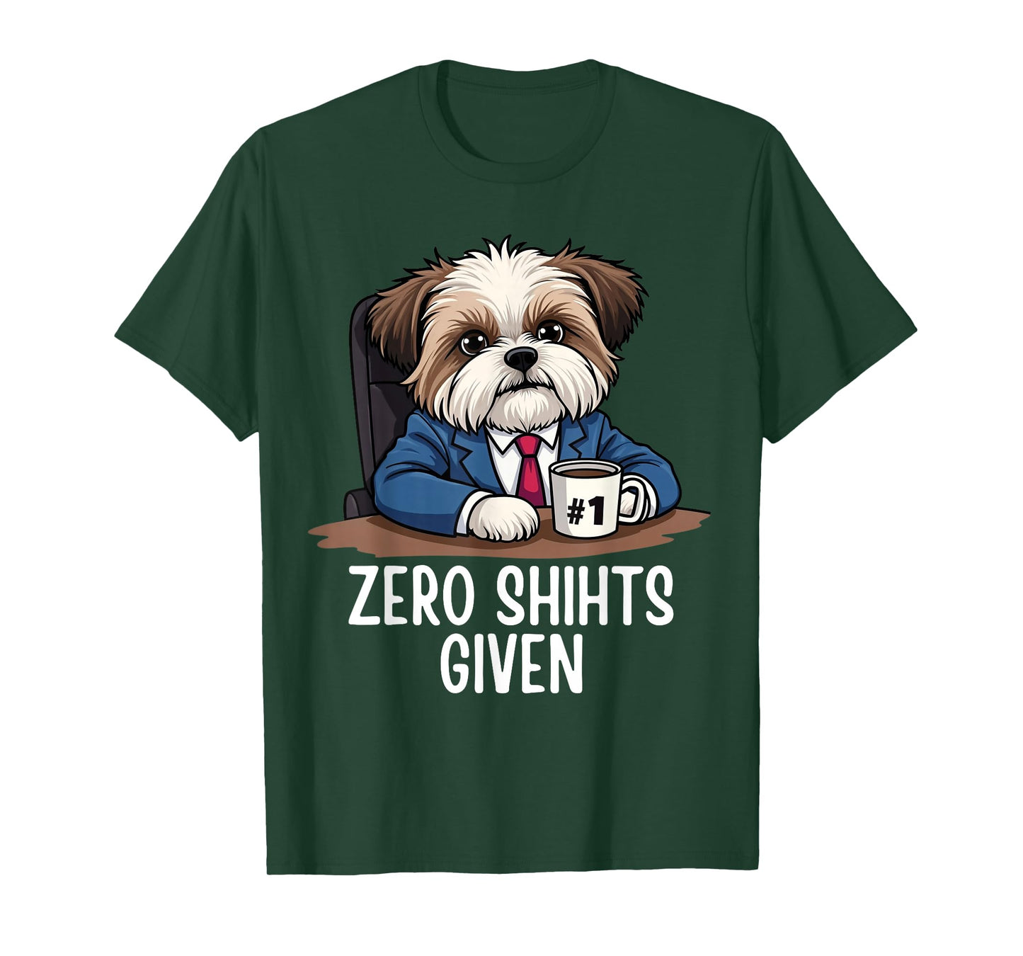 Zero Shihts Given Shih Tzu Dad Shih Tzu Mom Funny Shih Tzu T-Shirt