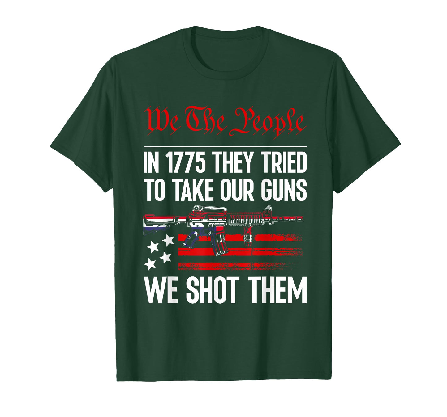 In 1775 They Tried To Take Our Guns We Shot Them US Flag T-Shirt