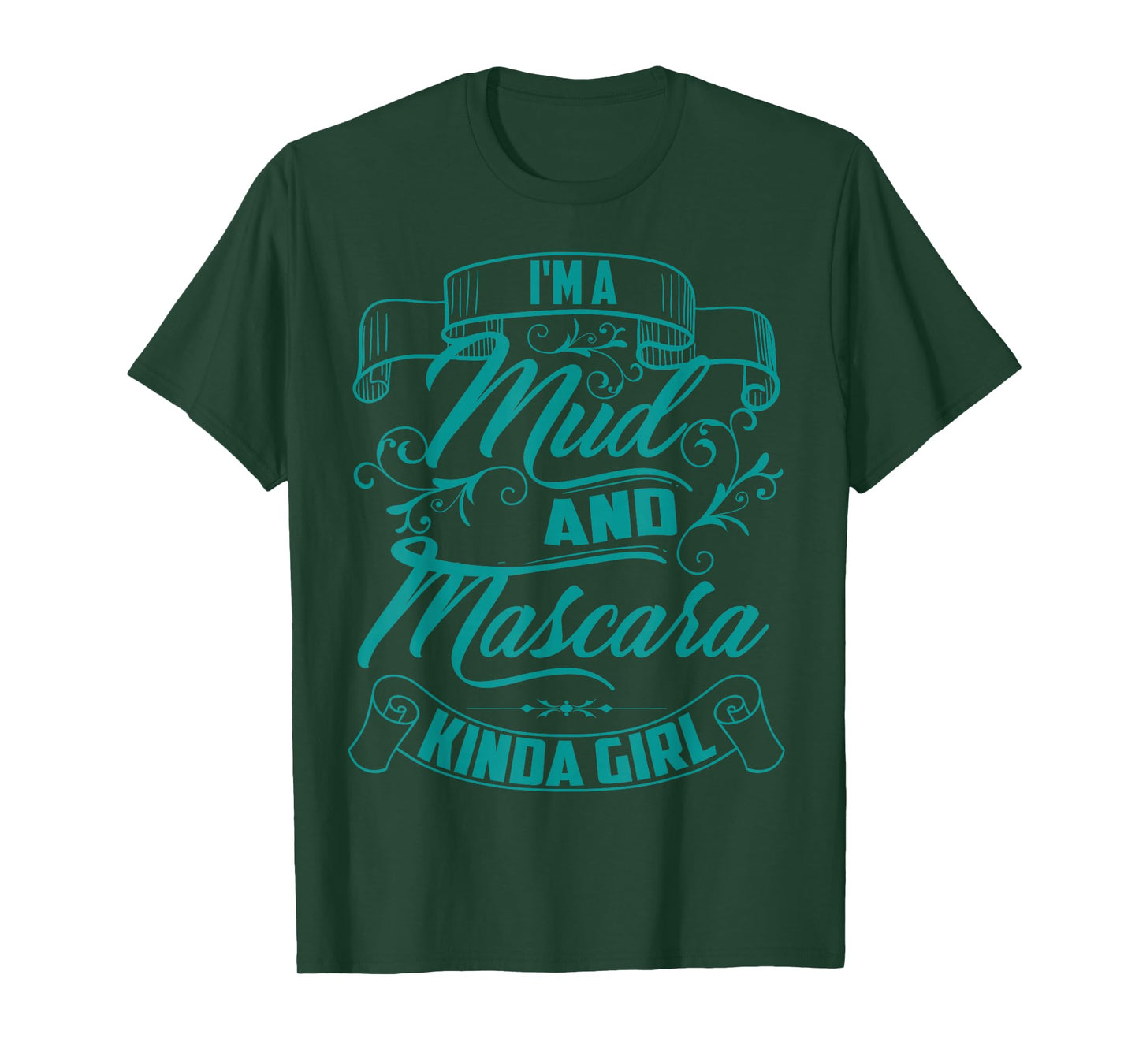 Cool Trendy I'm A Mud And Mascara Kinda Girl MTB Gift T-Shirt