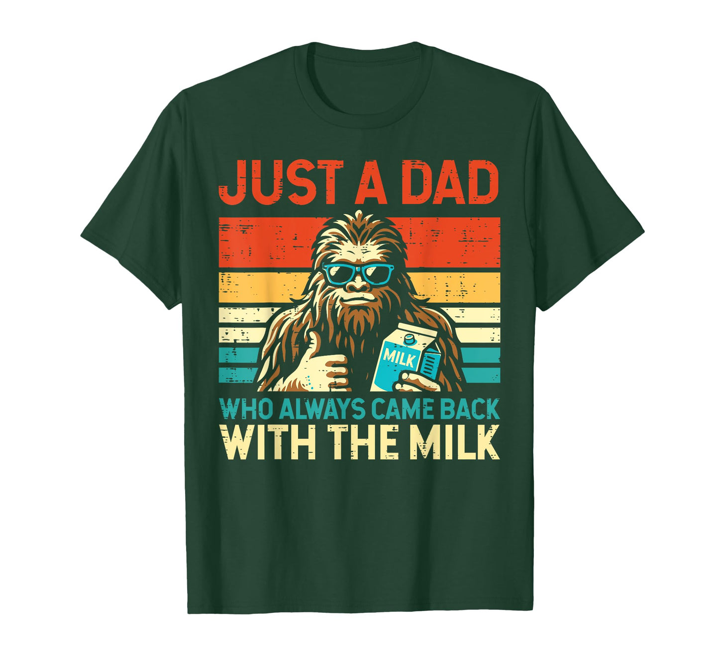 Fathers Day Bigfoot Dad Came Back Milk Sasquatch Daddy Papa T-Shirt