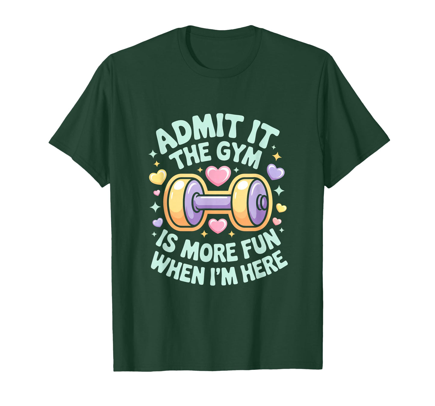 Admit It The Gym is More Fun When I'm Here Funny Workout Men T-Shirt