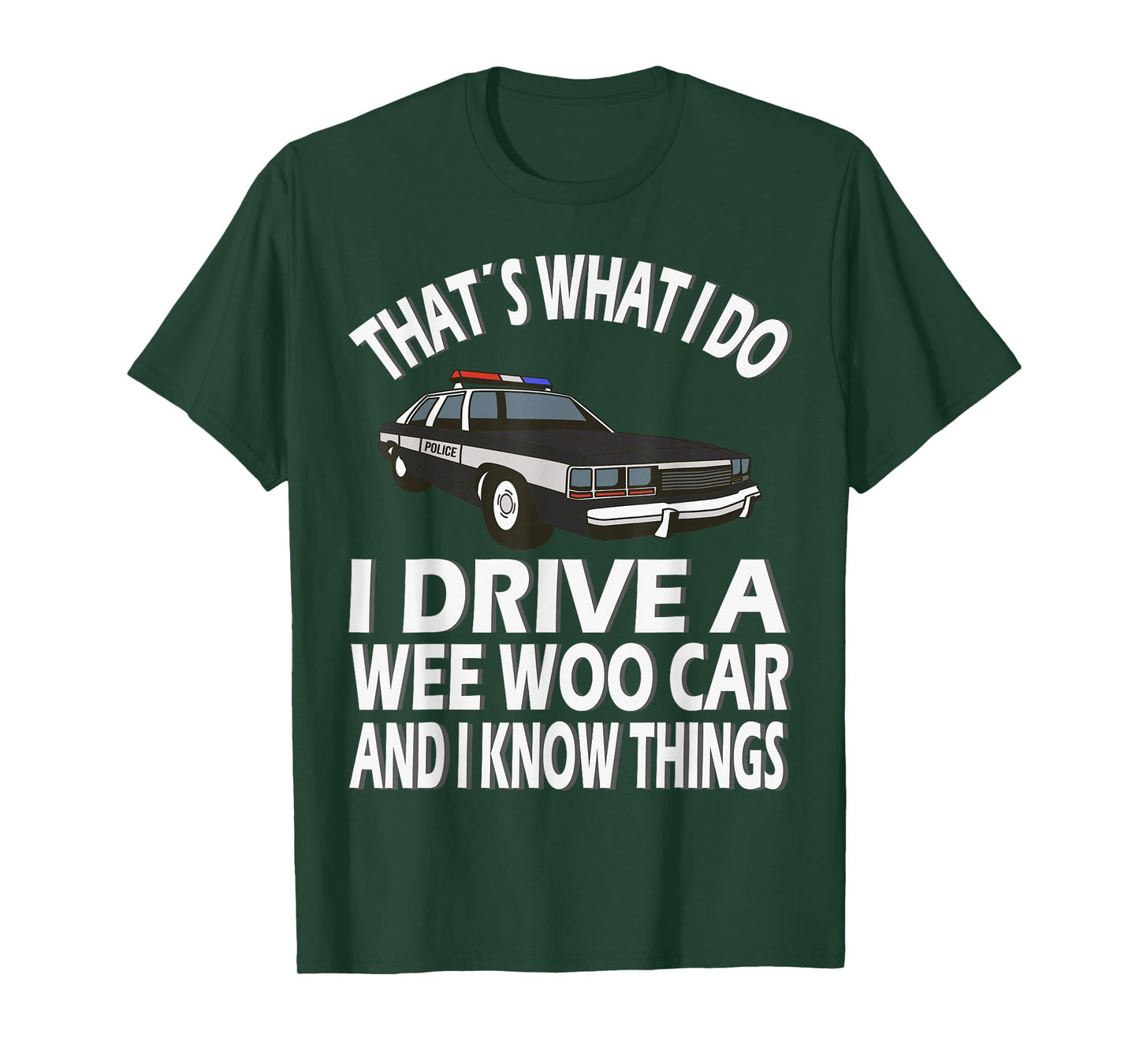 I drive a Wee Woo Car, funny Police Officer T-Shirt