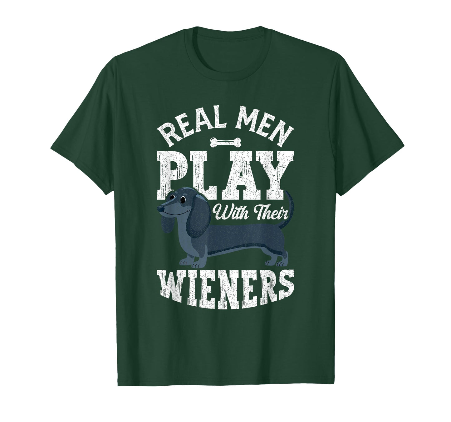 Funny Dachshund Dog Real Men Play With Their Weiners T-Shirt