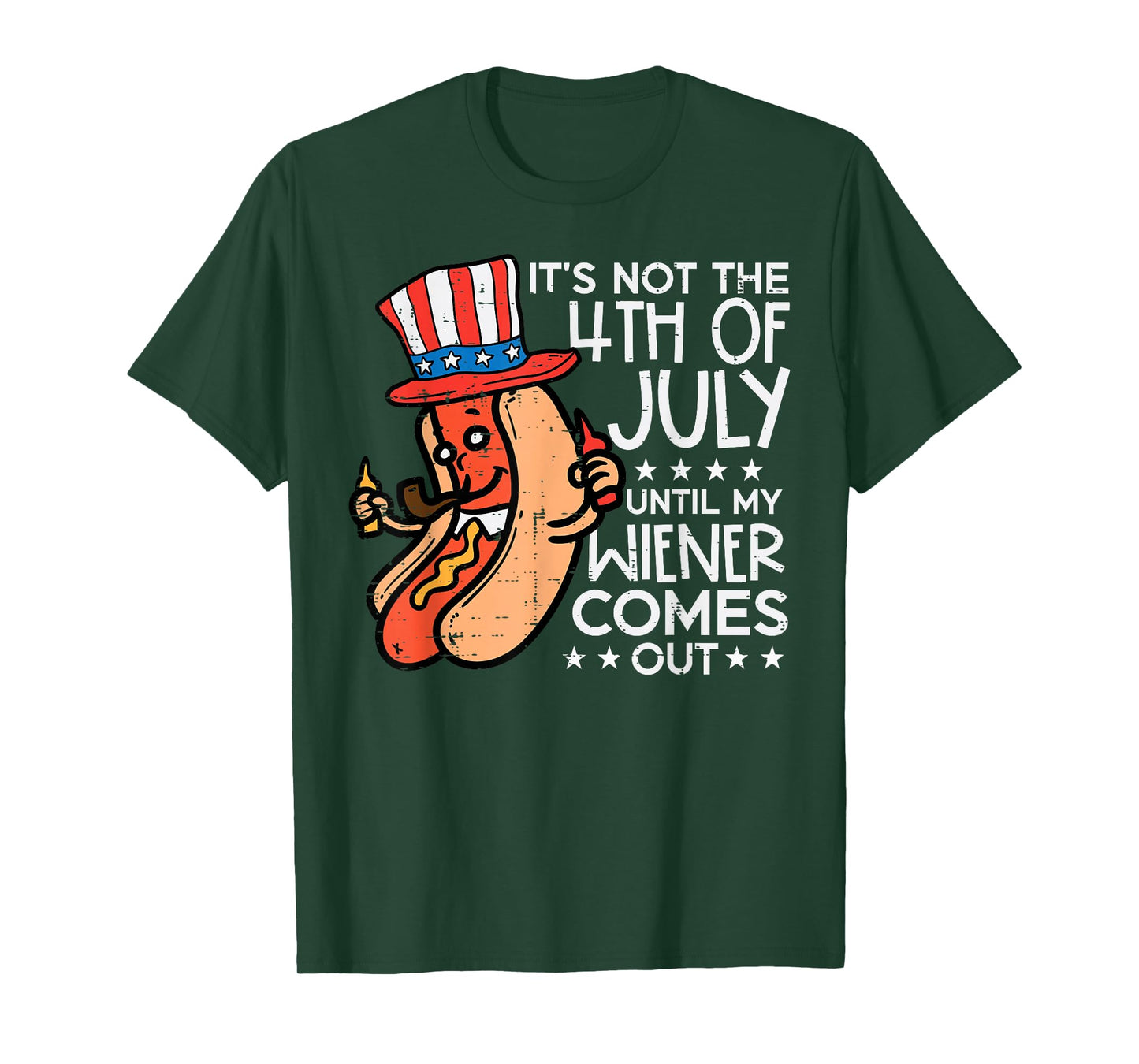 Not 4th July Until My Wiener Come Out Funny Hotdog Men Women T-Shirt