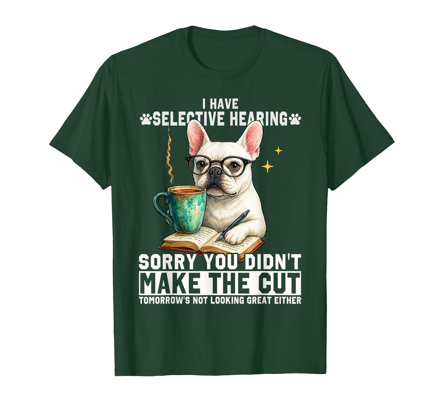 I Have Selective Hearing You Weren't Selected Today Cute Dog T-Shirt