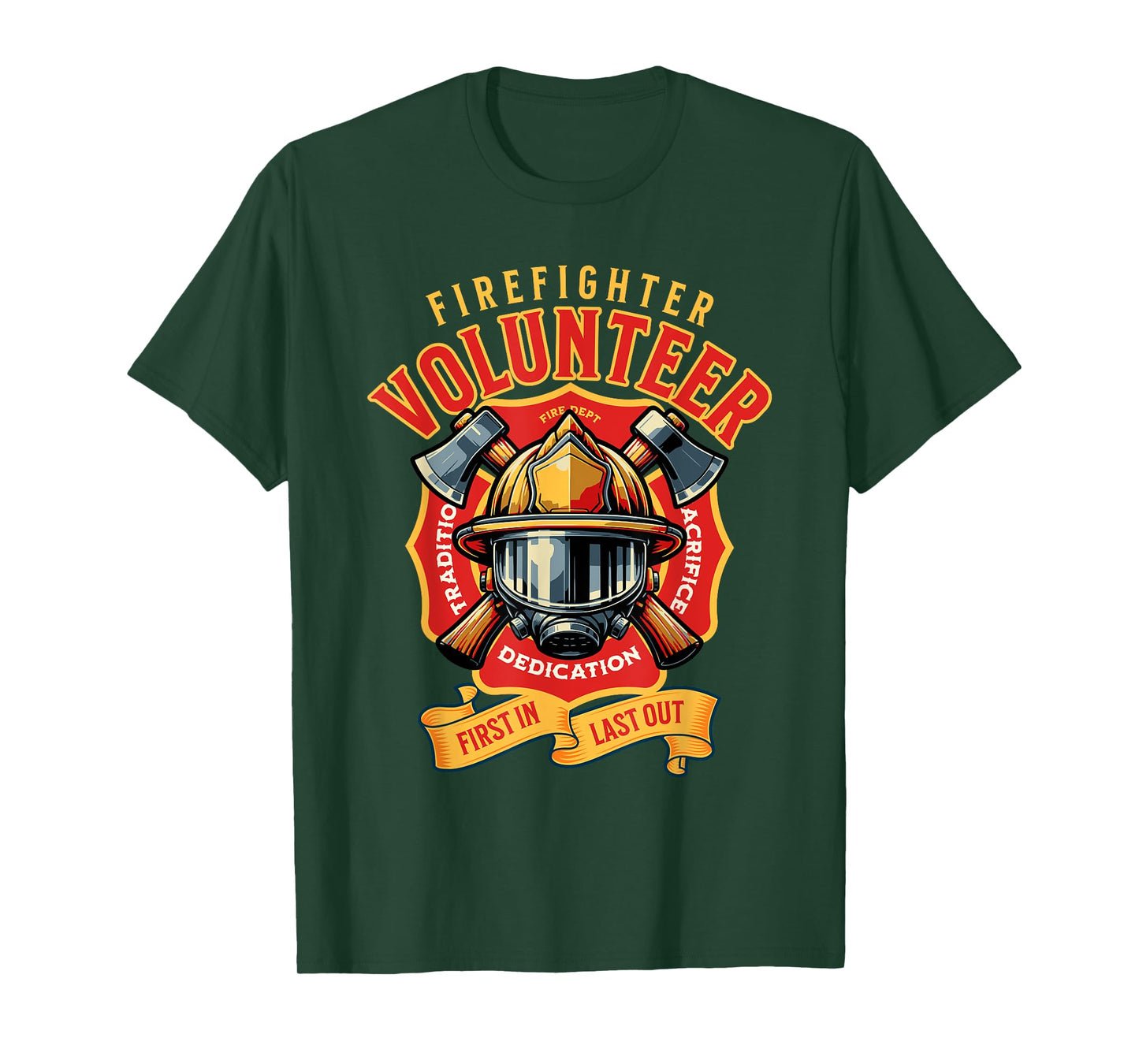 Volunteer Firefighter First In Firefighters Last Out T-Shirt