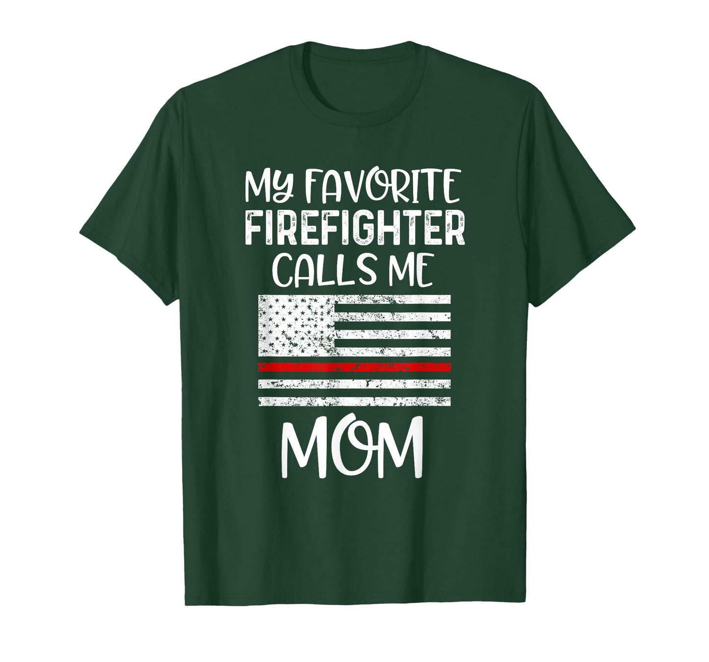 My Favorite Firefighter Calls Me Mom Thin Red Line Gift T-Shirt