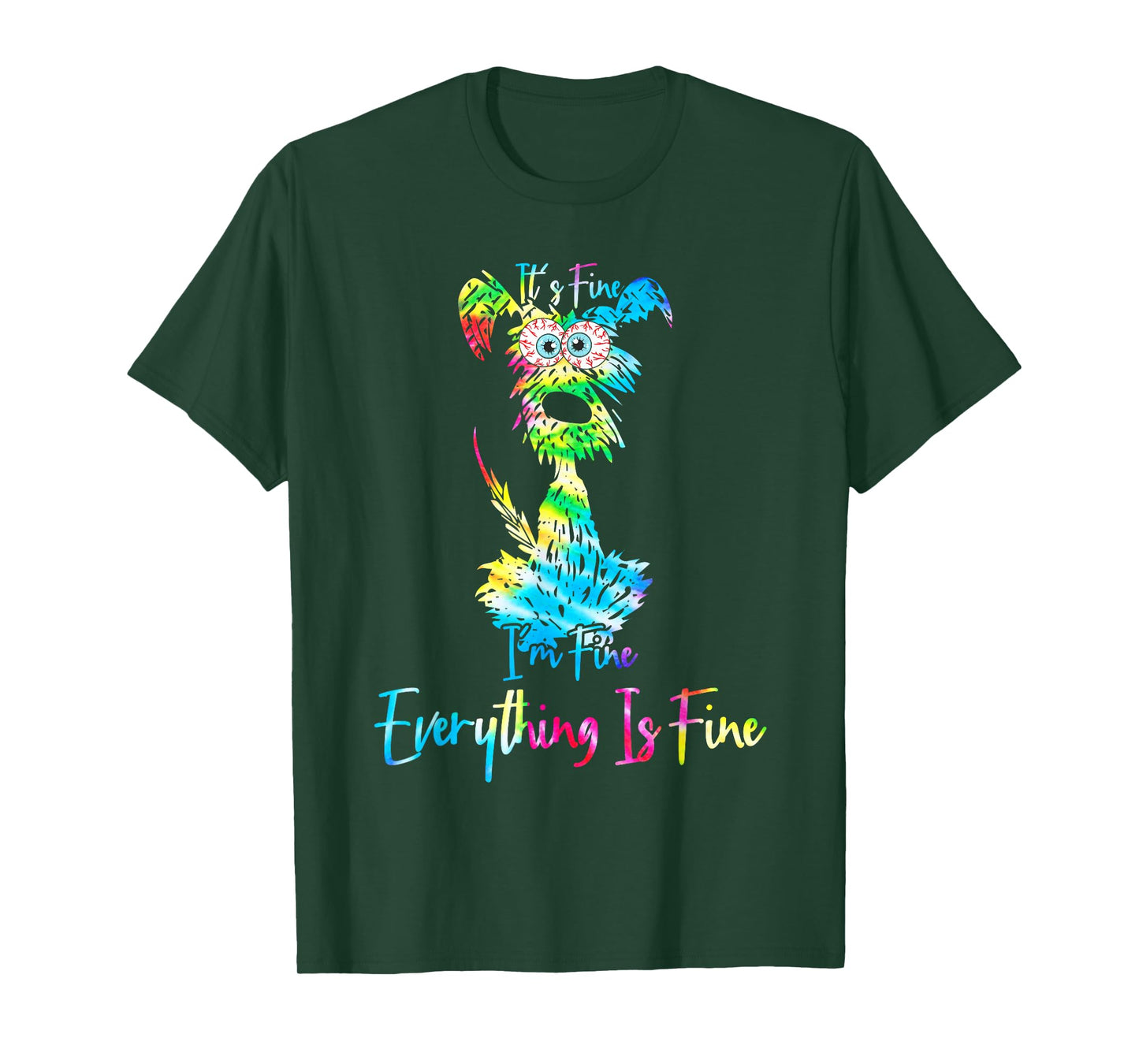 its fine im fine everythings fine dog mom dad lovers tie dye T-Shirt