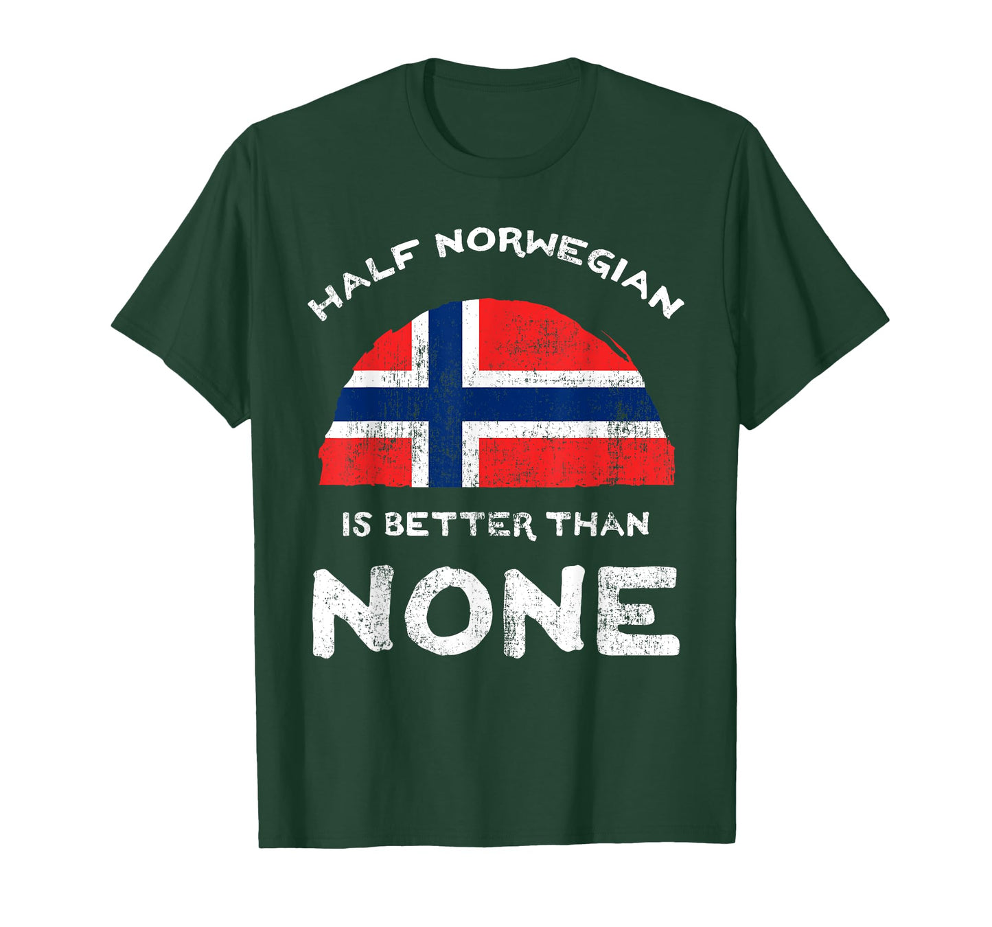 Half Norwegian Is Better Than None Kingdom of Norway DNA T-Shirt