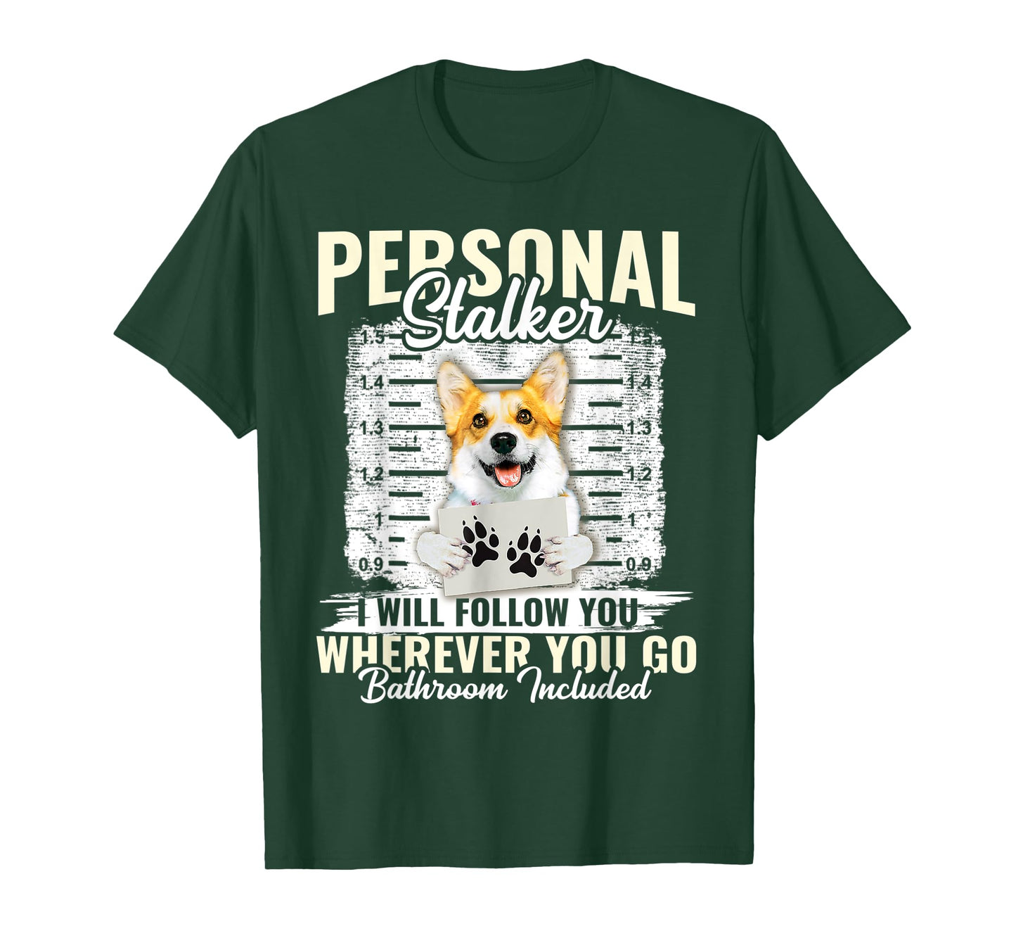 Personal Stalker Corgi Dog I'll Follow You Wherever You Go T-Shirt