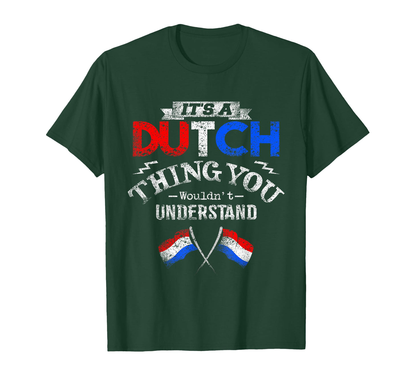 It's a Dutch Thing Wouldn't Understand T-Shirt T-Shirt