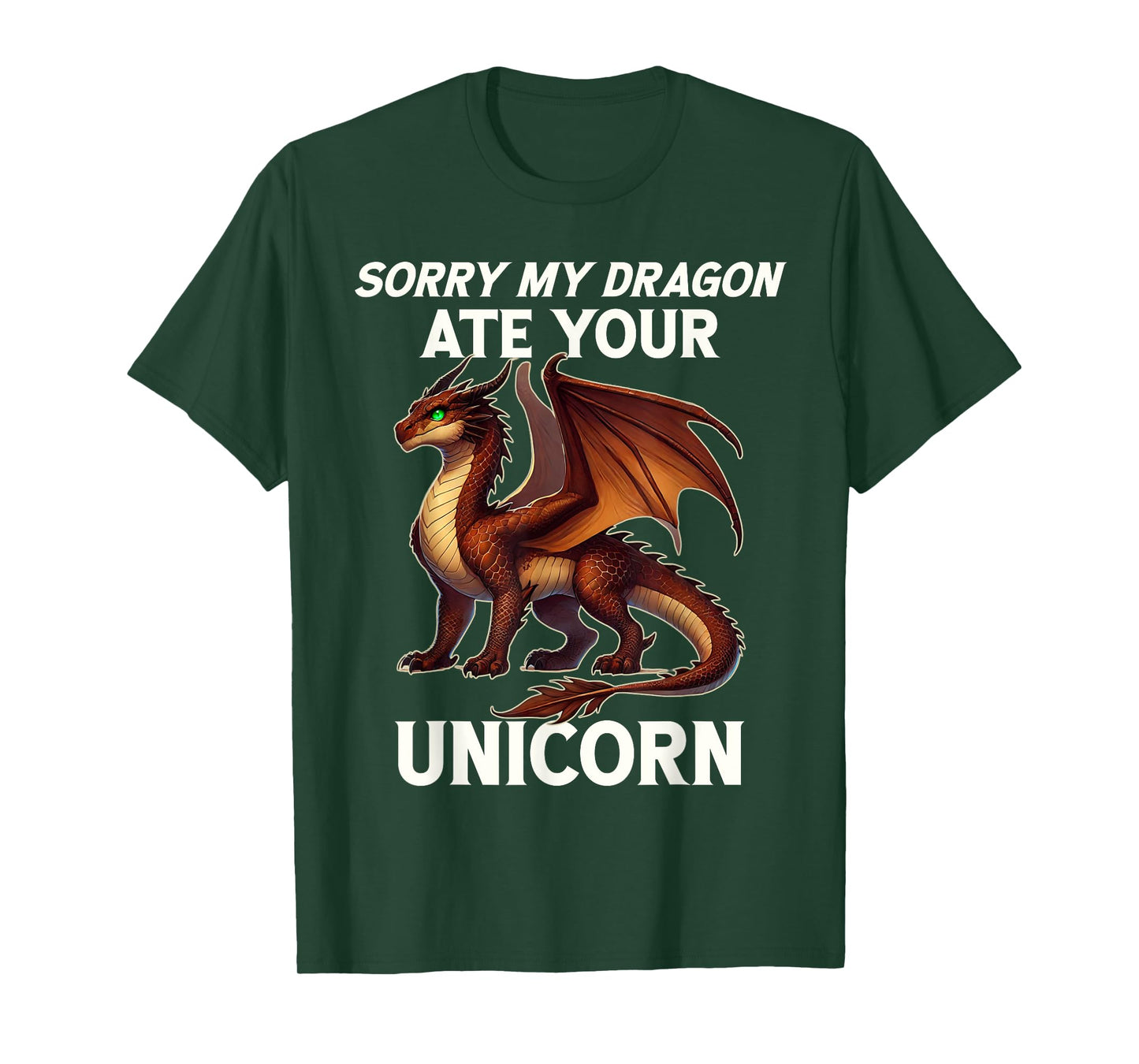 Funny Dragon Humor Sorry My Dragon Ate Your Unicorn T-Shirt
