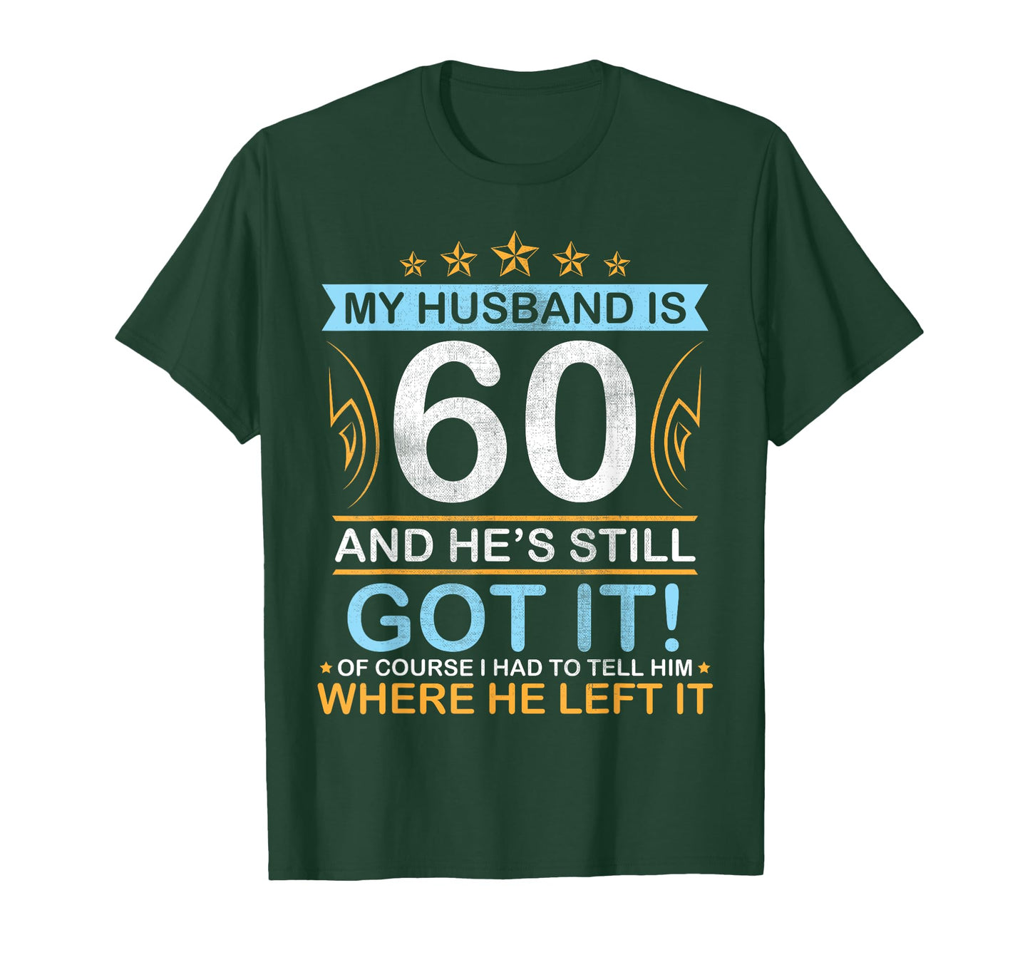 Happy Birthday My Husband Is 60 Years And He's Still Got It T-Shirt
