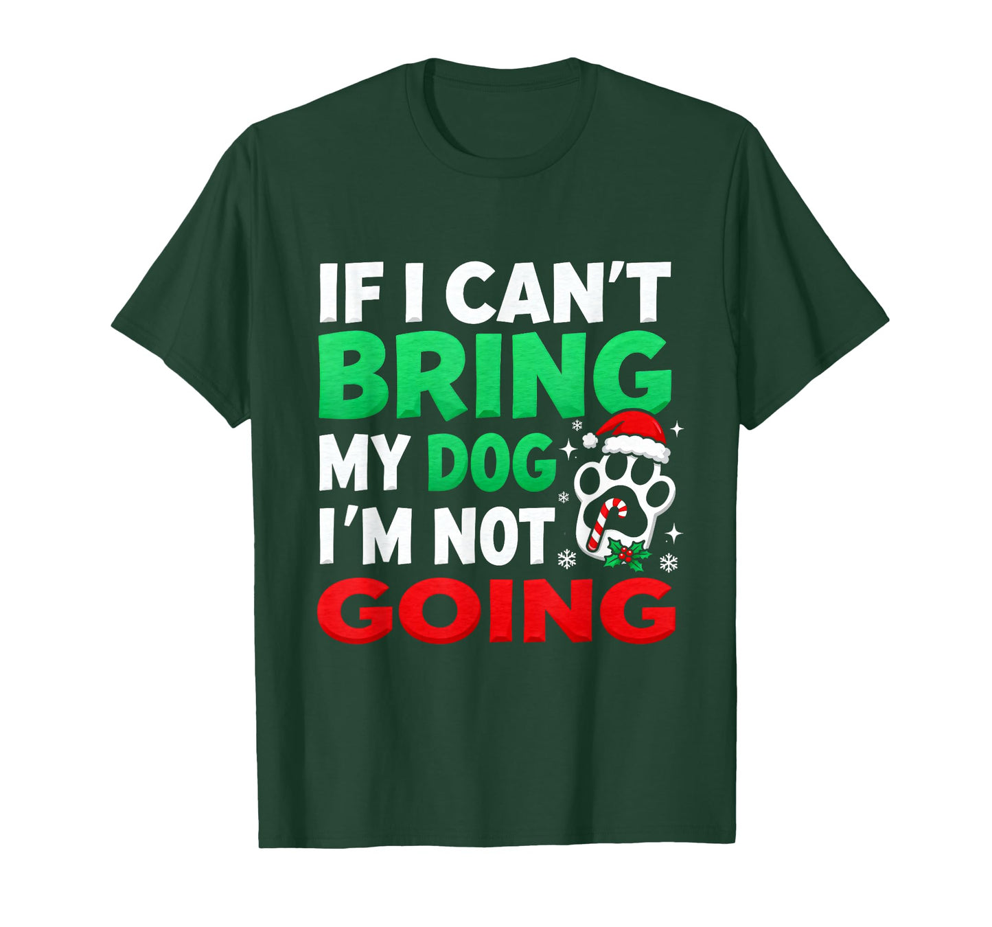 Funny Christmas If I Can’t Bring My Dog I’m Not Going T-Shirt