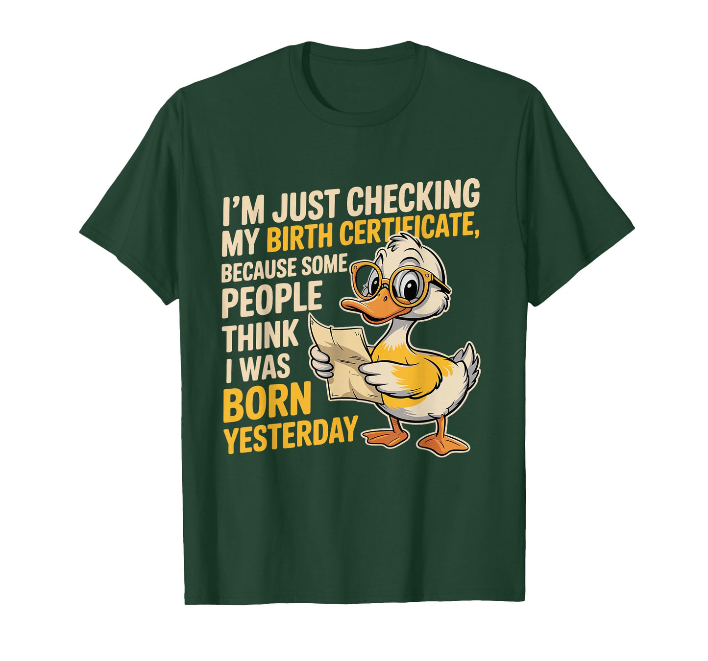 Duck I'm Just Checking My Birth Certificate Born Yesterday T-Shirt