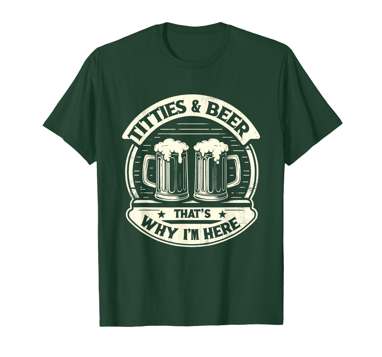 Titties And Beer That's Why I'm Here Beer and Boobs Lover T-Shirt
