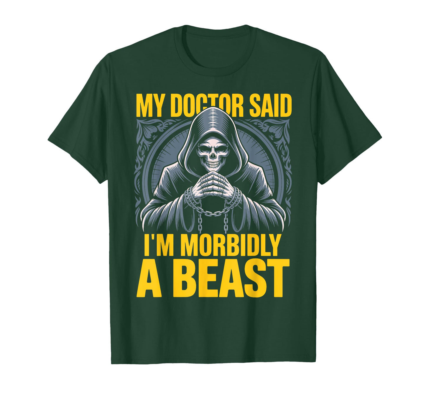 My Doctor Said I'm Morbidly A Beast Funny Patient Halloween T-Shirt