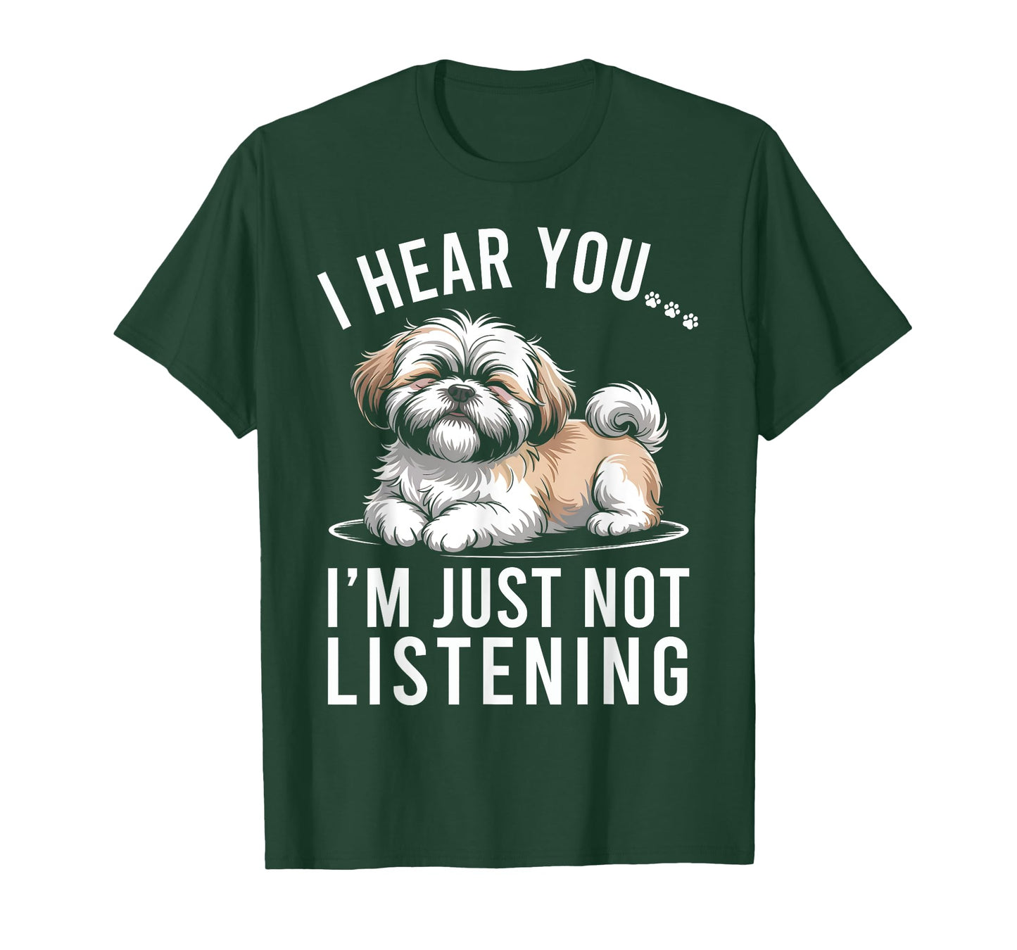 Funny Shih Tzu I Hear You I'm Just Not Listening T-Shirt