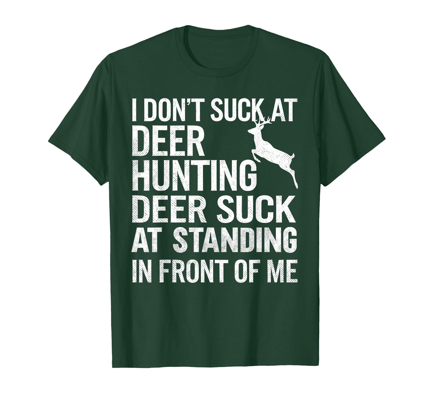 I Don't Suck At Deer Hunting Joke Funny Tee Buck Deer Hunter T-Shirt