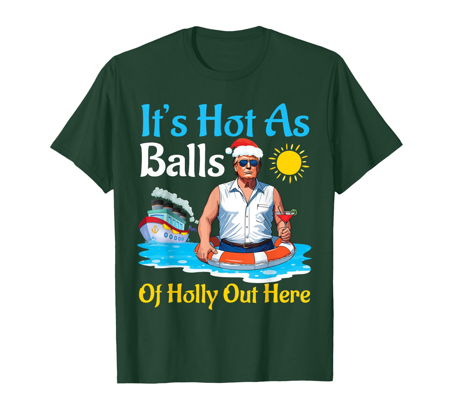 Santa Trump It's Hot As Balls Of Holly Out Here Summer Day T-Shirt
