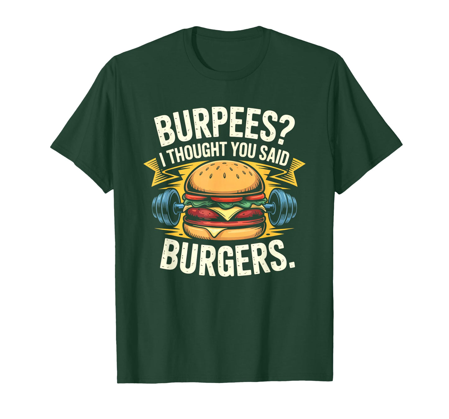 Burpees I Thought You Said Burgers Funny Gym Workout for Men T-Shirt
