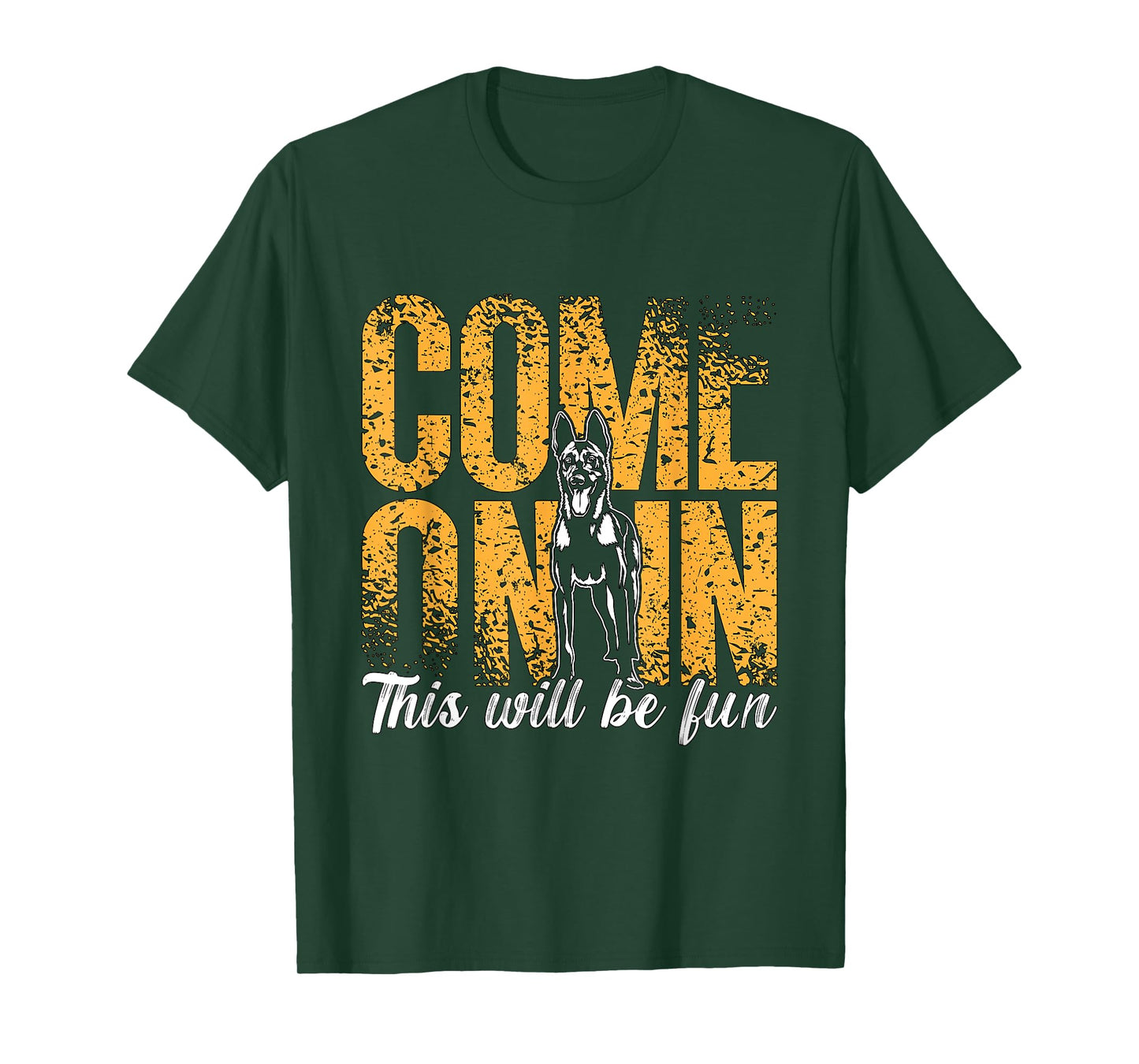 Come On In This Will Be Fun Dog Lovers Belgian Malinois T-Shirt