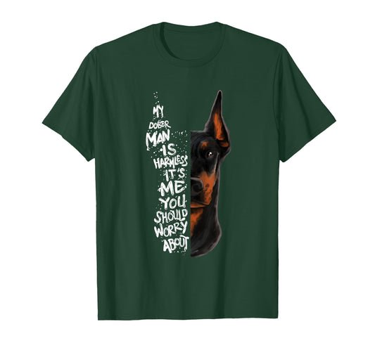 "MY DOBERMAN IS HARMLESS.." Doberman Quote Pinscher Funny T-Shirt