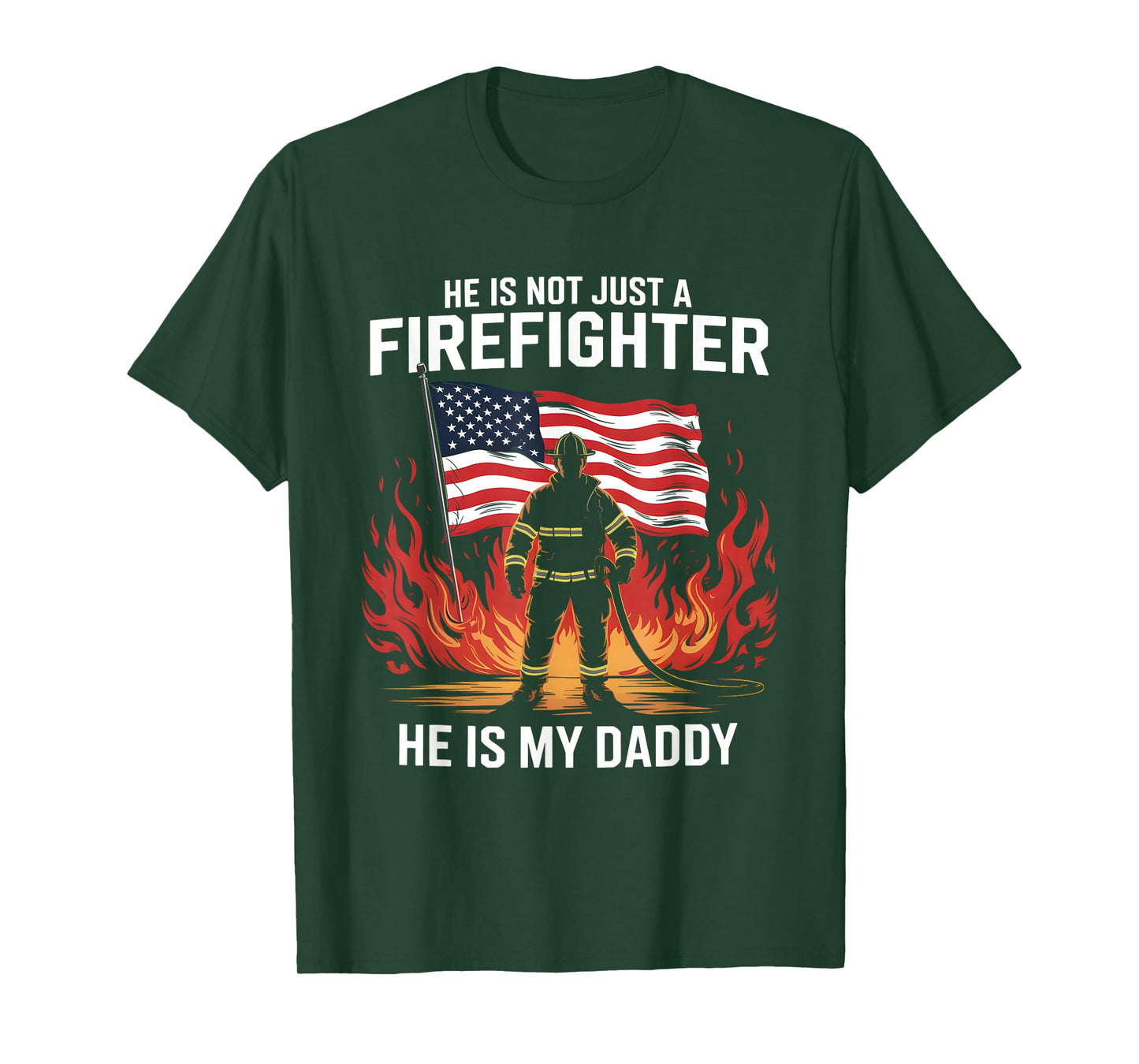 He Is Not Just A Firefighter He Is My Daddy T-Shirt