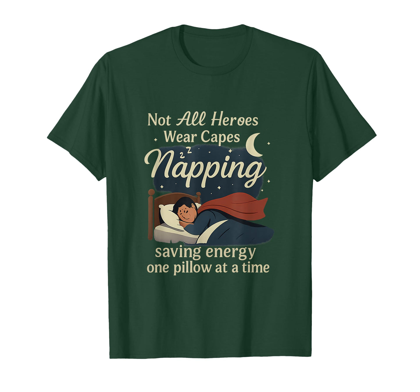 Not All Heroes Nap - Saving Energy Sleep Graphic T-Shirt